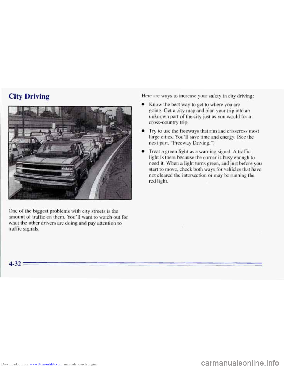 CHEVROLET TAHOE 1996 1.G Owners Manual Downloaded from www.Manualslib.com manuals search engine City Driving Here are ways to increase your safety in city driving:
e
0
0
Know the best way to get to where you are
going. Get a ci CHEVROLET TAHOE 1996 1.G Owners Manual Downloaded from www.Manualslib.com manuals search engine City Driving Here are ways to increase your safety in city driving:
e
0
0
Know the best way to get to where you are
going. Get a ci