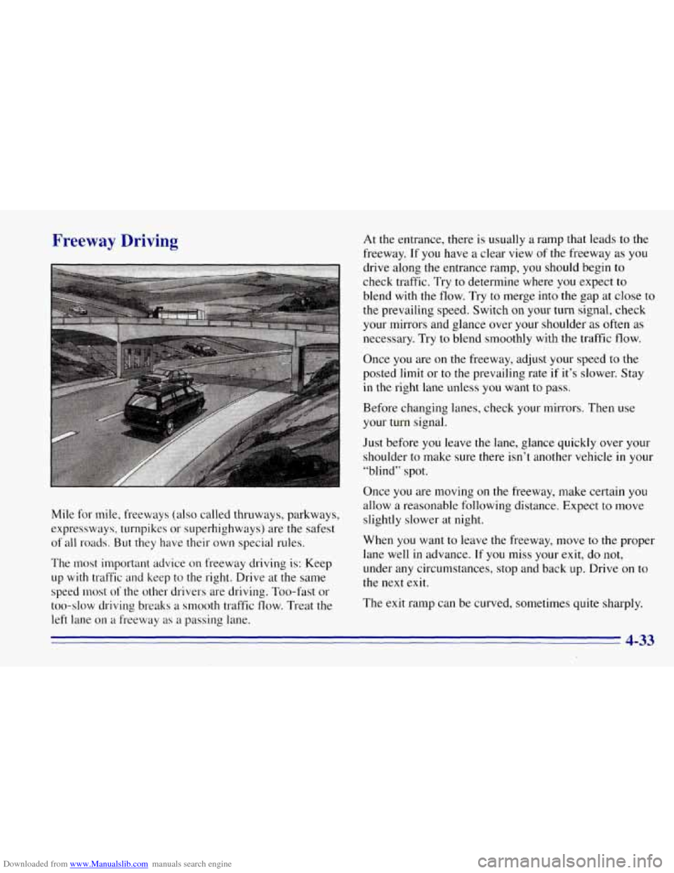 CHEVROLET TAHOE 1996 1.G Owners Manual Downloaded from www.Manualslib.com manuals search engine Freeway Driving
Mile for mile, freeways (also called thruways, parkways,
expressways, turnpikes
or superhighways) are the safest
of CHEVROLET TAHOE 1996 1.G Owners Manual Downloaded from www.Manualslib.com manuals search engine Freeway Driving
Mile for mile, freeways (also called thruways, parkways,
expressways, turnpikes
or superhighways) are the safest
of