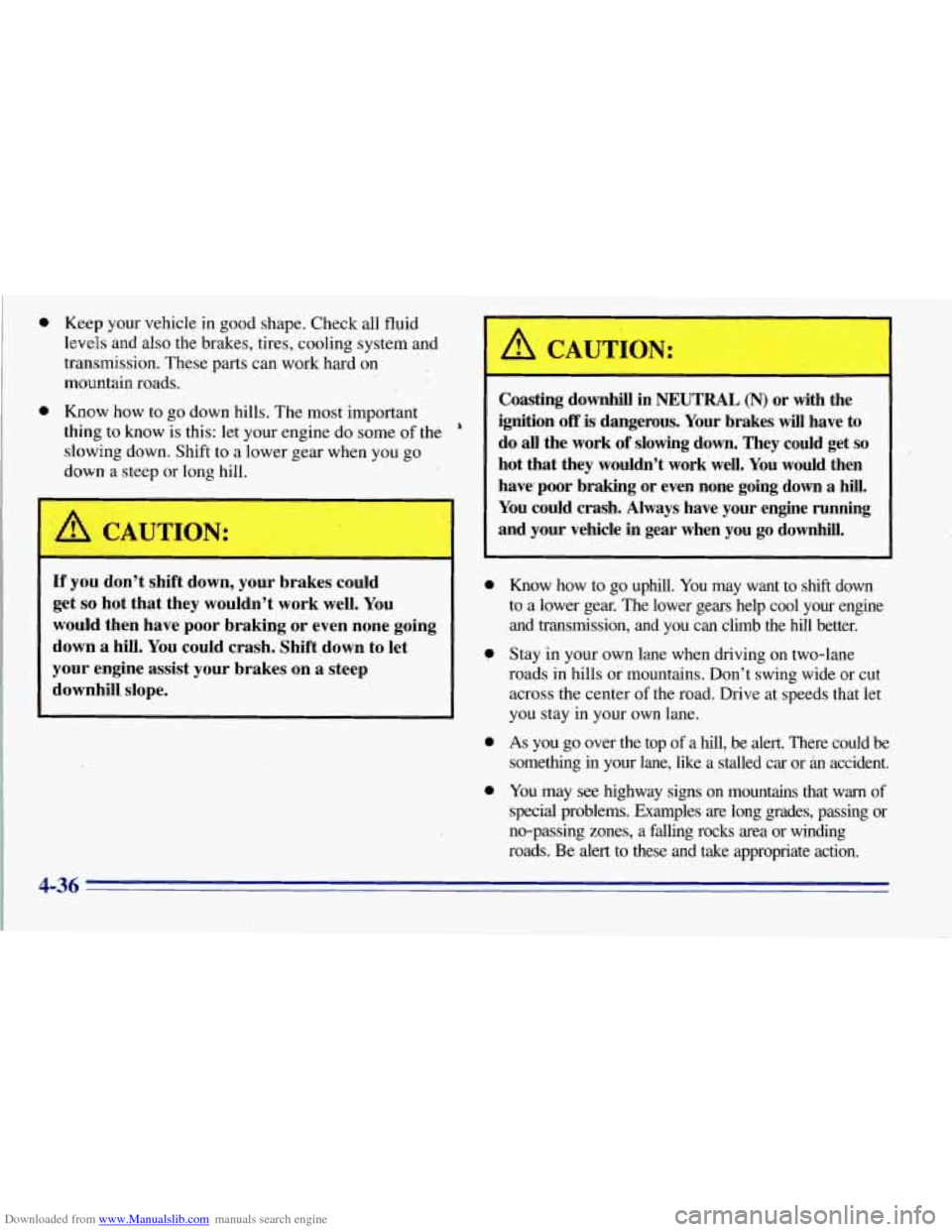CHEVROLET TAHOE 1996 1.G Owners Manual Downloaded from www.Manualslib.com manuals search engine 0 Keep your vehicle in good shape. Check all fluid
levels and also the brakes, tires, cooling system and
transmission. These parts CHEVROLET TAHOE 1996 1.G Owners Manual Downloaded from www.Manualslib.com manuals search engine 0 Keep your vehicle in good shape. Check all fluid
levels and also the brakes, tires, cooling system and
transmission. These parts