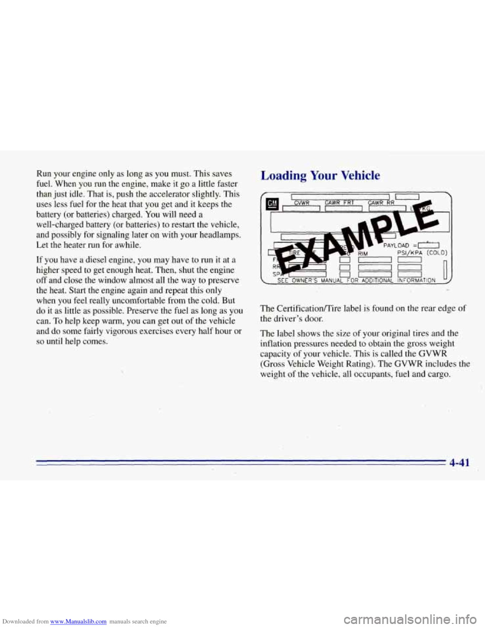 CHEVROLET TAHOE 1996 1.G Owners Manual Downloaded from www.Manualslib.com manuals search engine Run your engine only as long as you must. This saves
fuel. When
you run the engine, make it go a little faster
than just idle. CHEVROLET TAHOE 1996 1.G Owners Manual Downloaded from www.Manualslib.com manuals search engine Run your engine only as long as you must. This saves
fuel. When
you run the engine, make it go a little faster
than just idle.
