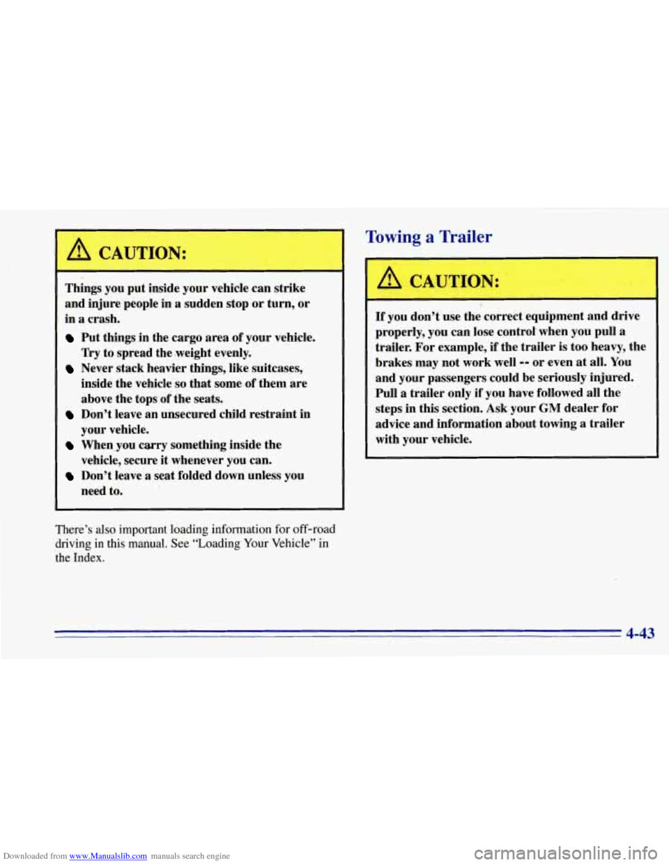 CHEVROLET TAHOE 1996 1.G Owners Manual Downloaded from www.Manualslib.com manuals search engine A CAUTION:
--
Things you put inside your vehicle can strike
and injure people in
.a sudden stop or turn, or
in a crash.
Put th CHEVROLET TAHOE 1996 1.G Owners Manual Downloaded from www.Manualslib.com manuals search engine A CAUTION:
--
Things you put inside your vehicle can strike
and injure people in
.a sudden stop or turn, or
in a crash.
Put th