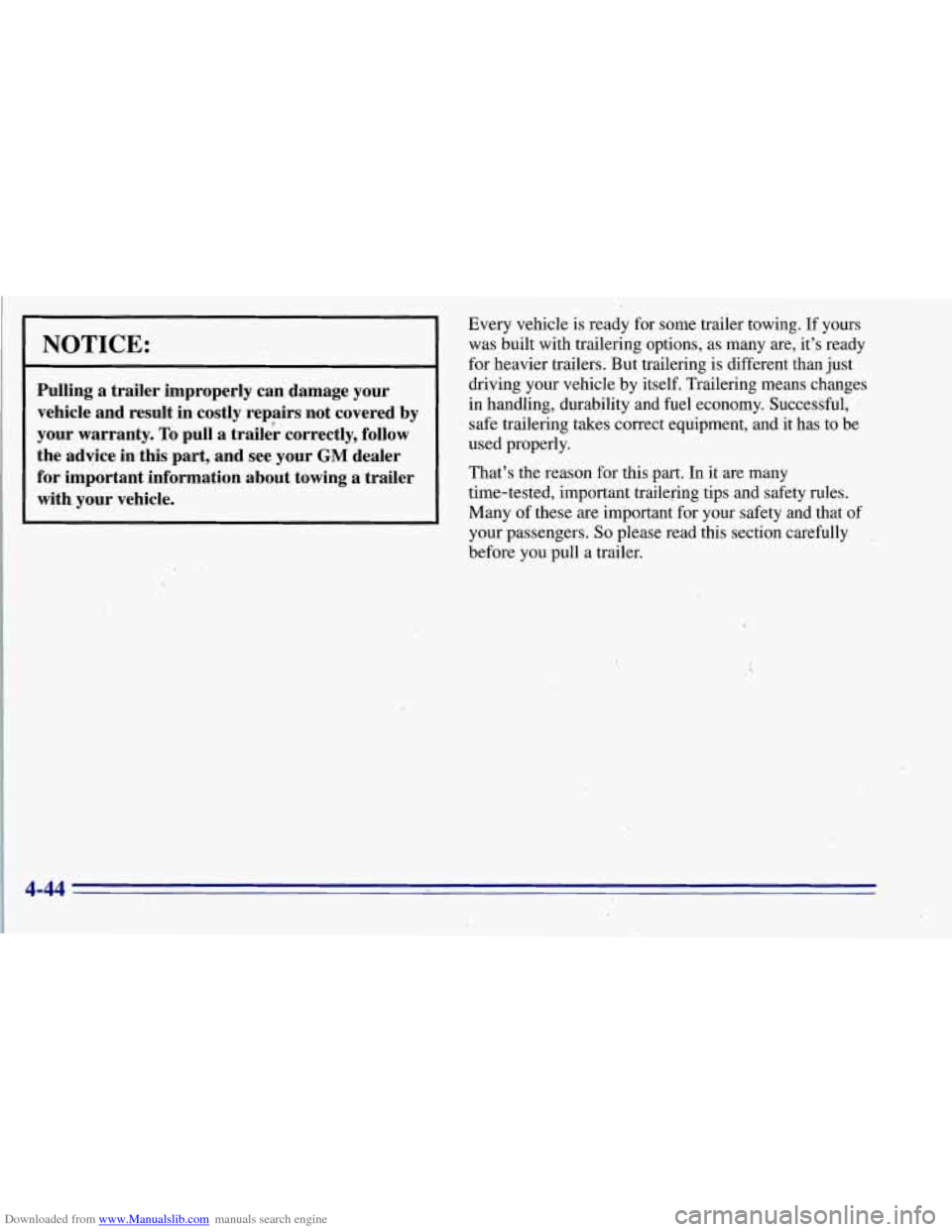 CHEVROLET TAHOE 1996 1.G Owners Manual Downloaded from www.Manualslib.com manuals search engine NOTICE:
Pulling a trailer improperly can’ damage your
vehicle and result in costly repairs not covered by
your warranty.
T CHEVROLET TAHOE 1996 1.G Owners Manual Downloaded from www.Manualslib.com manuals search engine NOTICE:
Pulling a trailer improperly can’ damage your
vehicle and result in costly repairs not covered by
your warranty.
T