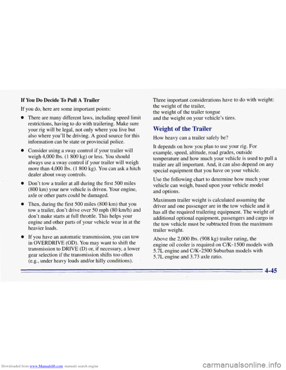 CHEVROLET TAHOE 1996 1.G Owners Manual Downloaded from www.Manualslib.com manuals search engine If You Do Decide To Pull A Trailer
If you do, here are some important points:
0
0
0 0
0
There are many different laws, including s CHEVROLET TAHOE 1996 1.G Owners Manual Downloaded from www.Manualslib.com manuals search engine If You Do Decide To Pull A Trailer
If you do, here are some important points:
0
0
0 0
0
There are many different laws, including s