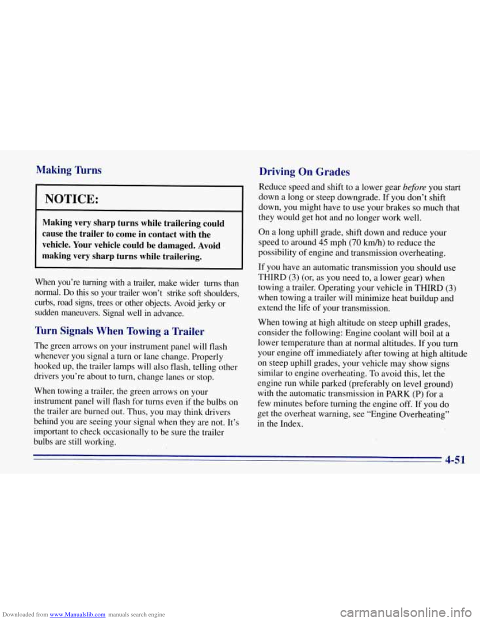 CHEVROLET TAHOE 1996 1.G Owners Manual Downloaded from www.Manualslib.com manuals search engine Making Turns
NOTICE:
Making very sharp turns while trailering could
cause the trailer to come in contact with the
vehicle. Y CHEVROLET TAHOE 1996 1.G Owners Manual Downloaded from www.Manualslib.com manuals search engine Making Turns
NOTICE:
Making very sharp turns while trailering could
cause the trailer to come in contact with the
vehicle. Y