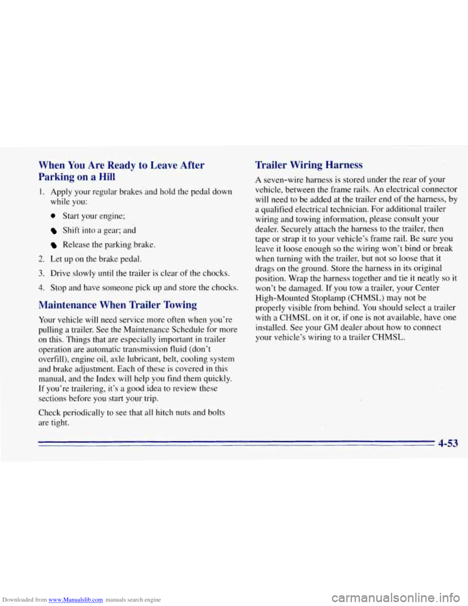 CHEVROLET TAHOE 1996 1.G Owners Manual Downloaded from www.Manualslib.com manuals search engine When You Are  Ready to Leave  After 
Parking  on  a  Hill 
1. Apply  your  regular  brakes and hold the pedal  down 
while  you: 
0 Start  your