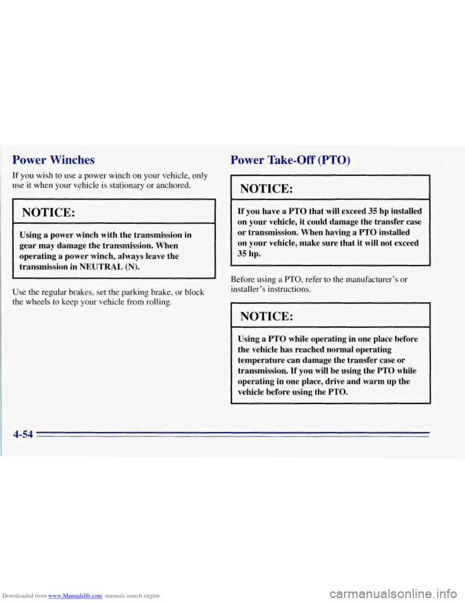 CHEVROLET TAHOE 1996 1.G Owners Manual Downloaded from www.Manualslib.com manuals search engine Power Winches Power Take-Off (PTO)
If you wish to use a power winch on your vehicle, only
use it when your vehicle is stationary or CHEVROLET TAHOE 1996 1.G Owners Manual Downloaded from www.Manualslib.com manuals search engine Power Winches Power Take-Off (PTO)
If you wish to use a power winch on your vehicle, only
use it when your vehicle is stationary or