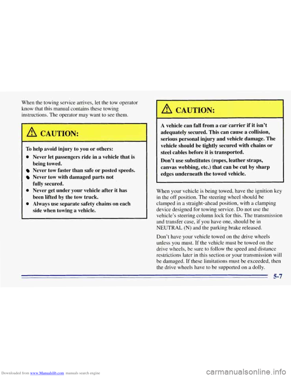 CHEVROLET TAHOE 1996 1.G Owners Manual Downloaded from www.Manualslib.com manuals search engine When the towing service arrives, let the tow operator
know that this manual contains these towing
instructions. The operator may wan CHEVROLET TAHOE 1996 1.G Owners Manual Downloaded from www.Manualslib.com manuals search engine When the towing service arrives, let the tow operator
know that this manual contains these towing
instructions. The operator may wan