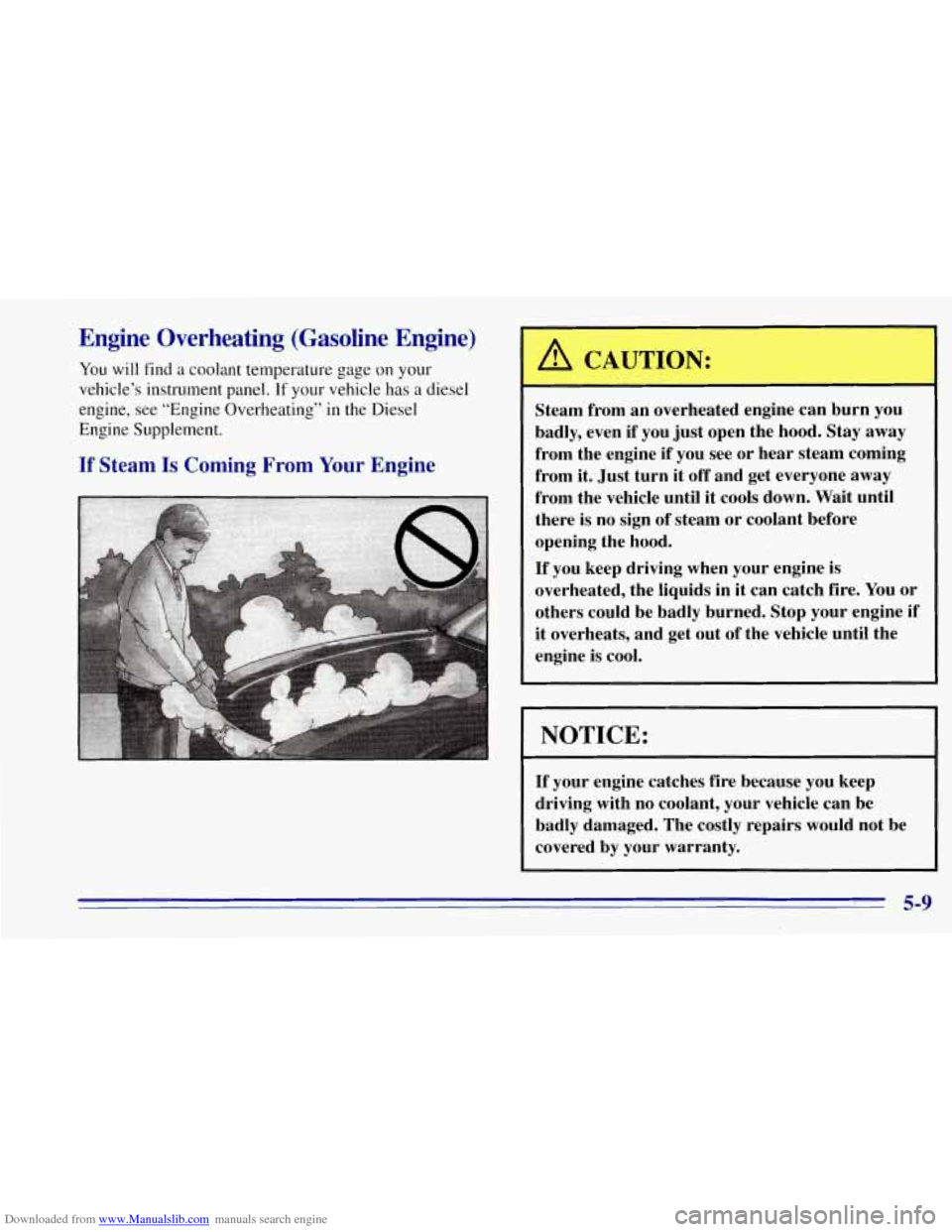 CHEVROLET TAHOE 1996 1.G Owners Manual Downloaded from www.Manualslib.com manuals search engine Engine Overheating (Gasoline Engine)
You will find a coolant temperature gage on your
vehicle’s instrument panel. If your vehicle
has CHEVROLET TAHOE 1996 1.G Owners Manual Downloaded from www.Manualslib.com manuals search engine Engine Overheating (Gasoline Engine)
You will find a coolant temperature gage on your
vehicle’s instrument panel. If your vehicle
has