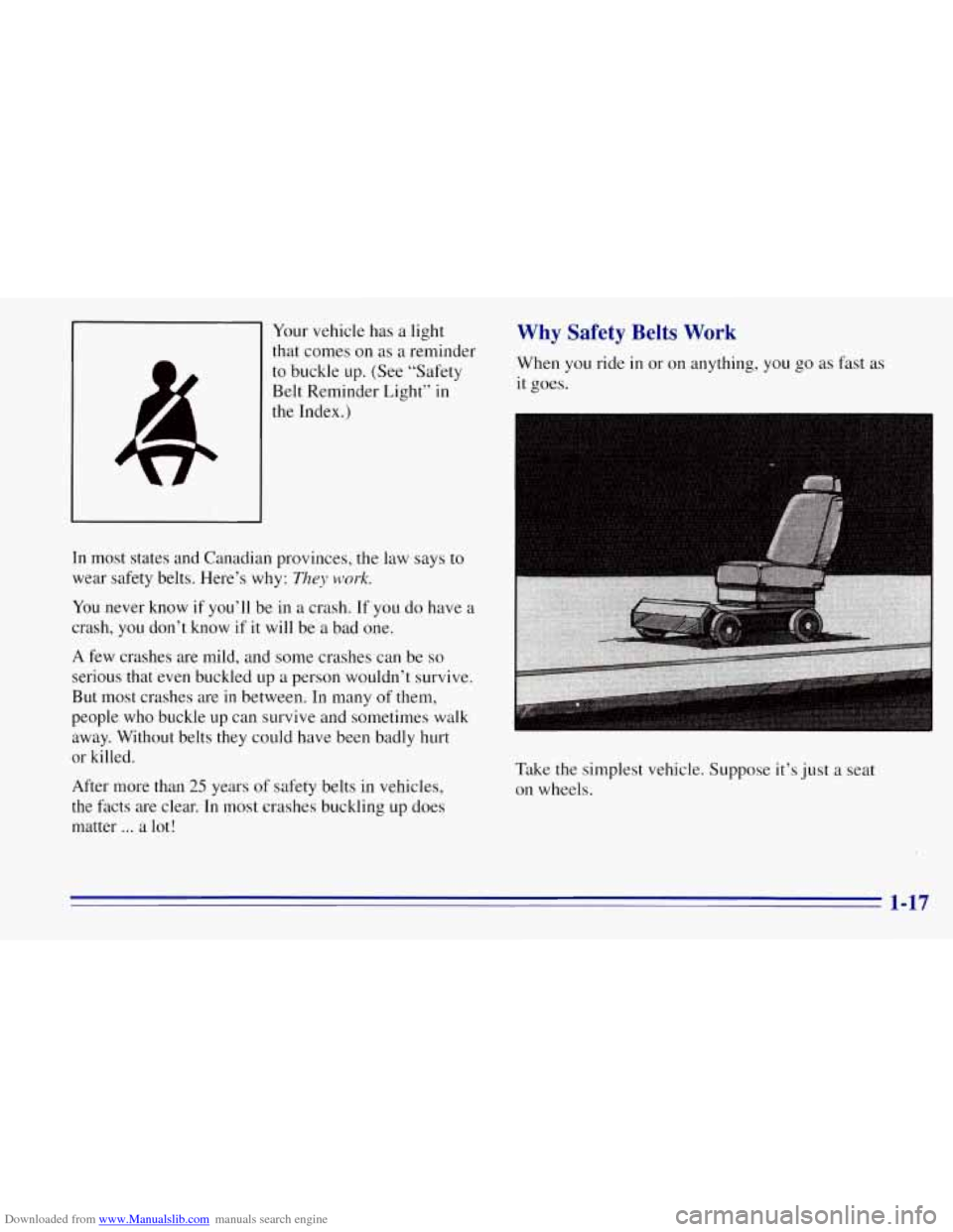 CHEVROLET TAHOE 1996 1.G Owners Manual Downloaded from www.Manualslib.com manuals search engine Your vehicle has a light
that comes
on as a reminder
to buckle up. (See “Safety
Belt Reminder Light” in
the Index.)
In most st CHEVROLET TAHOE 1996 1.G Owners Manual Downloaded from www.Manualslib.com manuals search engine Your vehicle has a light
that comes
on as a reminder
to buckle up. (See “Safety
Belt Reminder Light” in
the Index.)
In most st