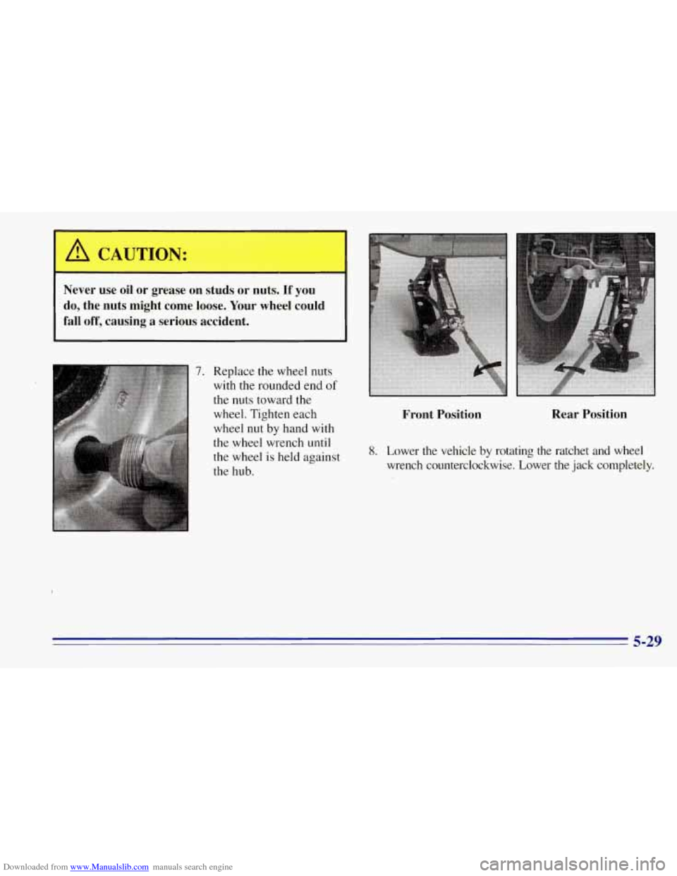 CHEVROLET TAHOE 1996 1.G Owners Manual Downloaded from www.Manualslib.com manuals search engine A CAUTION: 
- I 
Never  use  oil  or  grease  on  studs  or  nuts.  If  you 
do,  the  nuts  might  come  loose.  Your  wheel  could 
fall 
off