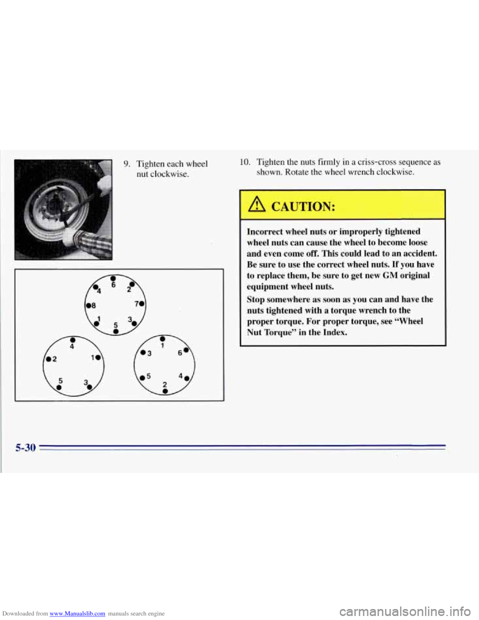 CHEVROLET TAHOE 1996 1.G Owners Manual Downloaded from www.Manualslib.com manuals search engine 9. Tighten each wheel nut  clockwise. 10. Tighten the nuts firmly  in a criss-cross sequence  as 
shown. Rotate  the wheel  wrench  clockwise. 