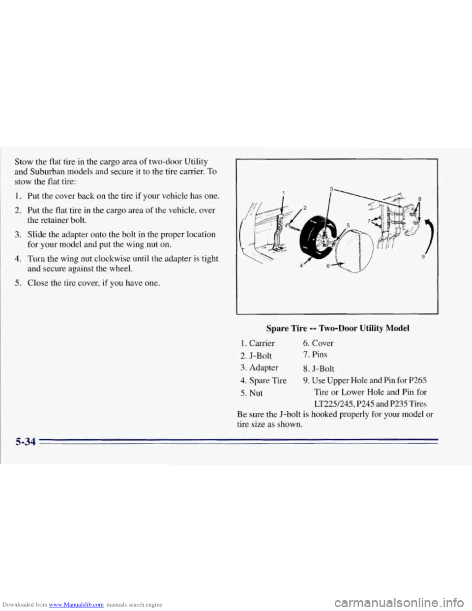 CHEVROLET TAHOE 1996 1.G Owners Manual Downloaded from www.Manualslib.com manuals search engine Stow  the flat tire  in the  cargo  area of two-door  Utility 
and  Suburban  models and secure it  to the tire  carrier. To 
stow  the  flat  