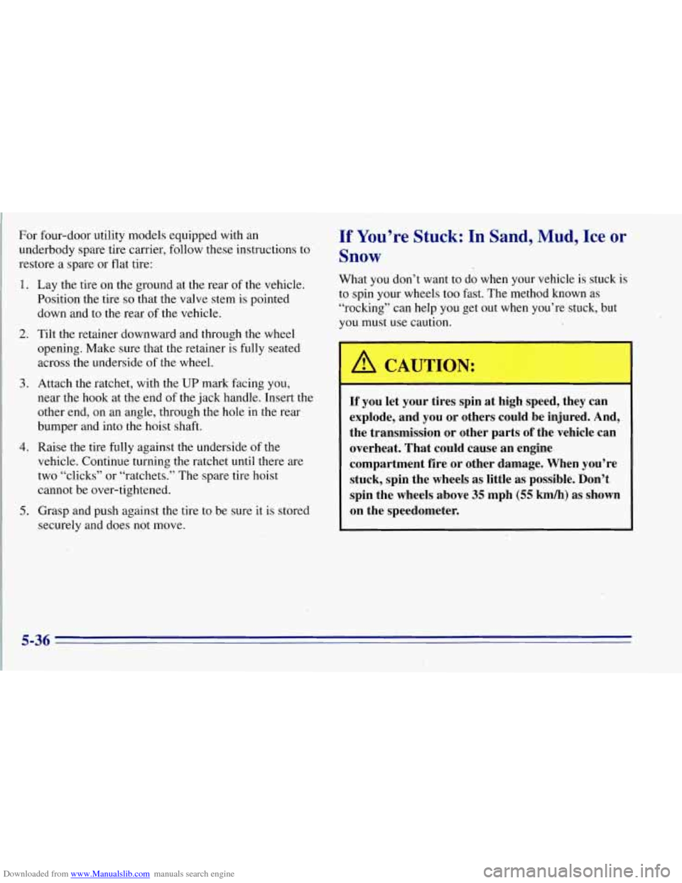 CHEVROLET TAHOE 1996 1.G Owners Manual Downloaded from www.Manualslib.com manuals search engine For four-door utility models equipped with an
underbody spare tire carrier, follow these instructions to
restore a spare or flat t CHEVROLET TAHOE 1996 1.G Owners Manual Downloaded from www.Manualslib.com manuals search engine For four-door utility models equipped with an
underbody spare tire carrier, follow these instructions to
restore a spare or flat t
