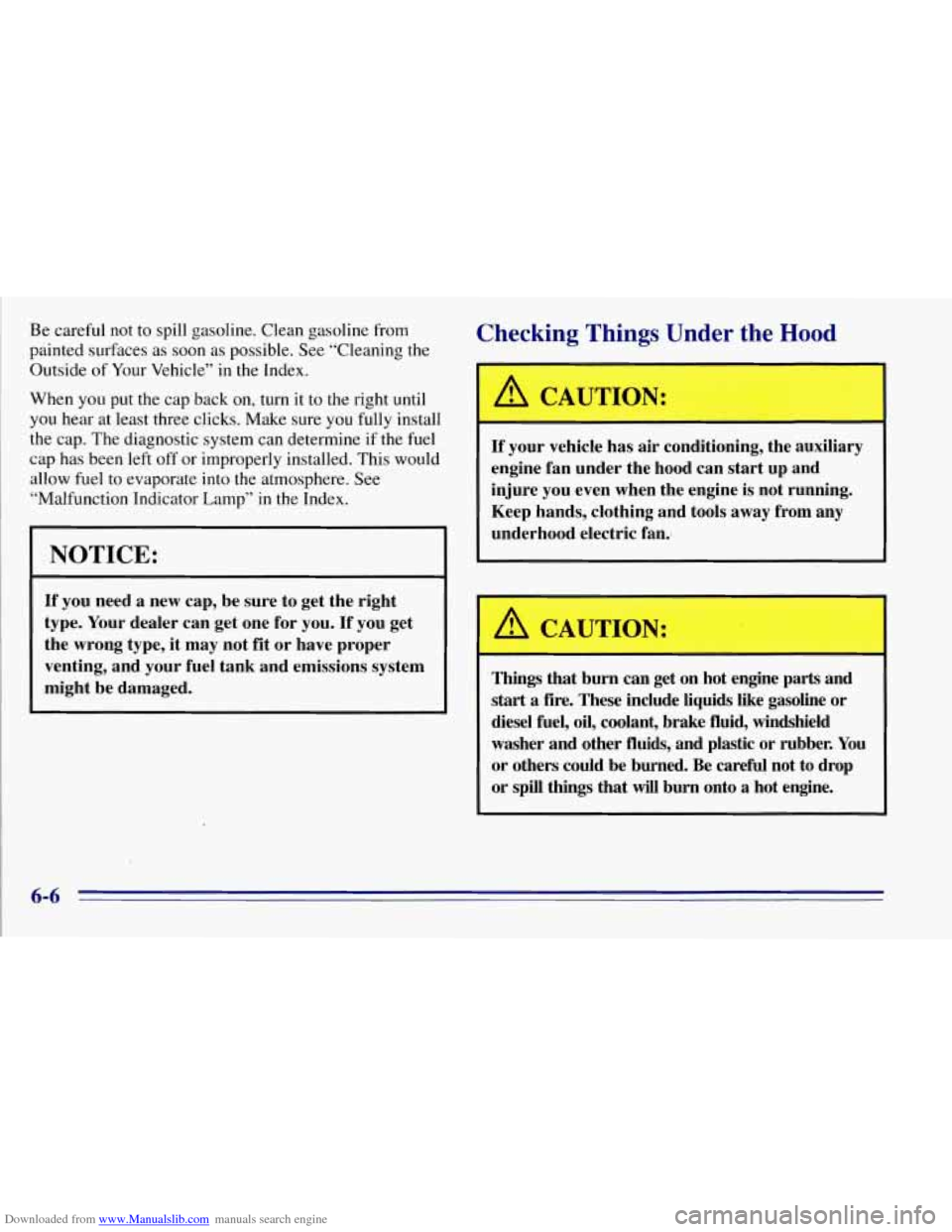 CHEVROLET TAHOE 1996 1.G Owners Manual Downloaded from www.Manualslib.com manuals search engine Be careful not to spill gasoline. Clean gasoline from
painted surfaces as soon as possible. See “Cleaning the
Outside of Your CHEVROLET TAHOE 1996 1.G Owners Manual Downloaded from www.Manualslib.com manuals search engine Be careful not to spill gasoline. Clean gasoline from
painted surfaces as soon as possible. See “Cleaning the
Outside of Your
