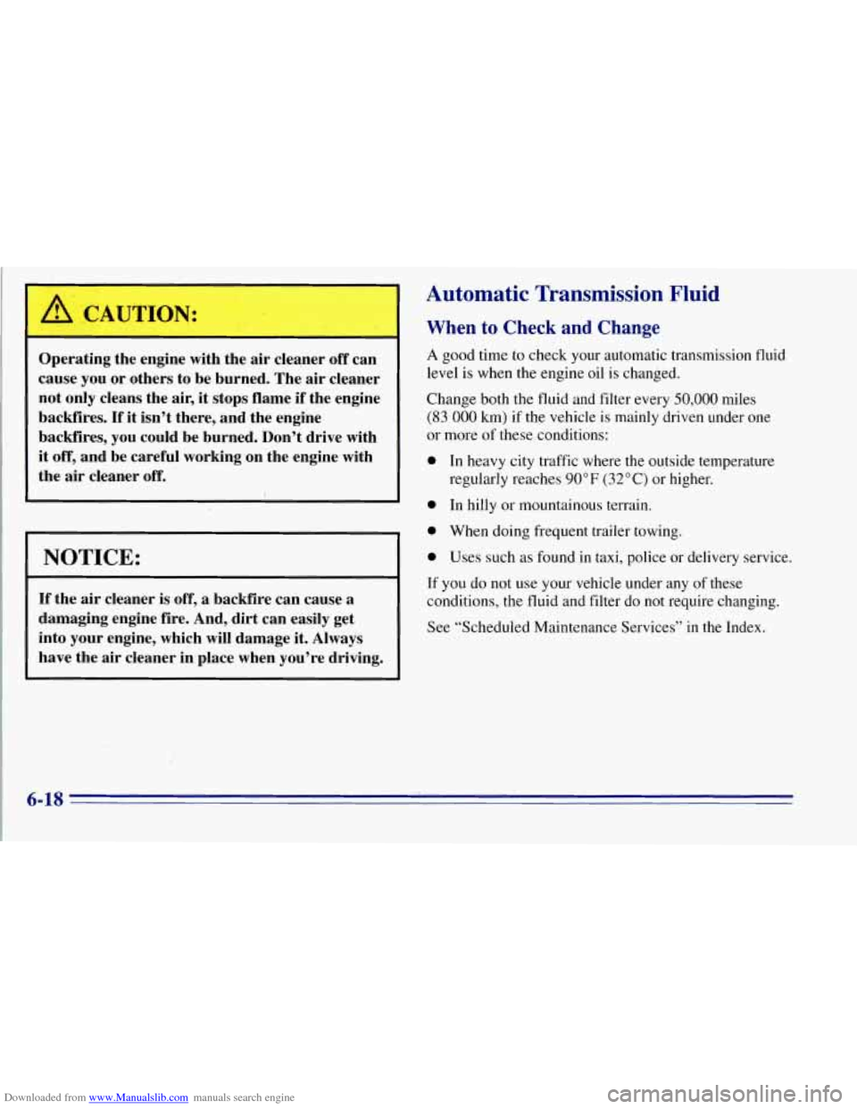 CHEVROLET TAHOE 1996 1.G Owners Manual Downloaded from www.Manualslib.com manuals search engine A ,CAUTION: 
Operating  the engine with the air cleaner  off can 
cause 
you or  others  to be  burned.  The  air  cleaner 
not  only  cleans  