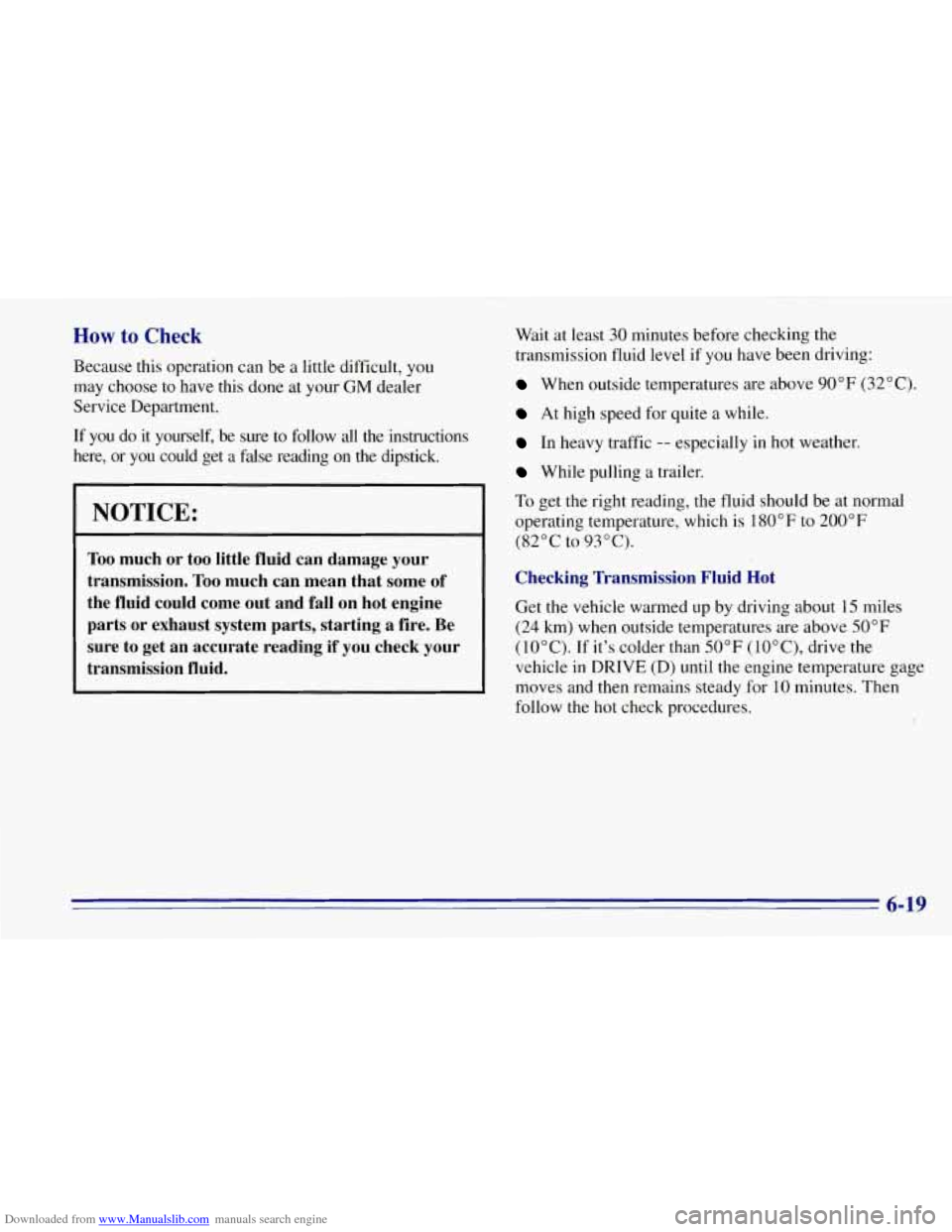 CHEVROLET TAHOE 1996 1.G Owners Manual Downloaded from www.Manualslib.com manuals search engine How to Check
Because this operation can be a little difficult, you
may choose to have this done at your GM dealer
Service Department. CHEVROLET TAHOE 1996 1.G Owners Manual Downloaded from www.Manualslib.com manuals search engine How to Check
Because this operation can be a little difficult, you
may choose to have this done at your GM dealer
Service Department.