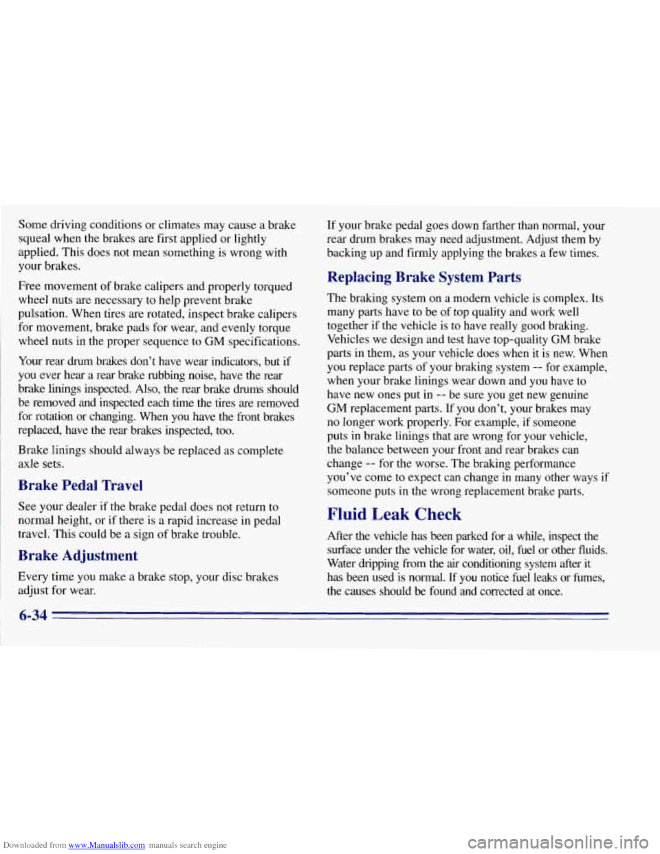 CHEVROLET TAHOE 1996 1.G Owners Manual Downloaded from www.Manualslib.com manuals search engine Some driving conditions or climates may cause a brake
squeal when the brakes are first applied or lightly
applied. This does not mean CHEVROLET TAHOE 1996 1.G Owners Manual Downloaded from www.Manualslib.com manuals search engine Some driving conditions or climates may cause a brake
squeal when the brakes are first applied or lightly
applied. This does not mean