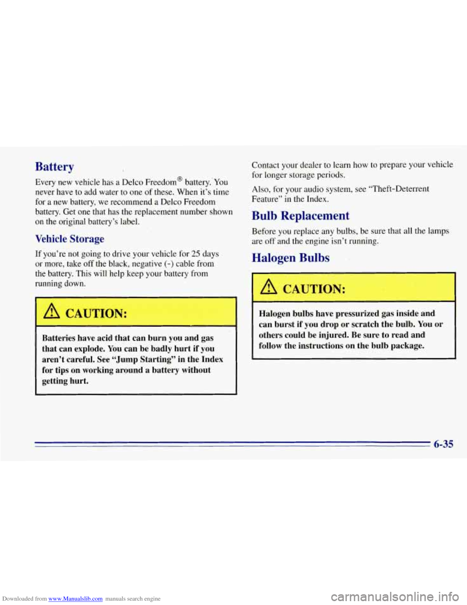 CHEVROLET TAHOE 1996 1.G Owners Manual Downloaded from www.Manualslib.com manuals search engine Battery 
Every  new vehicle has a Delco  Freedom@  battery.’You 
never  have 
to add  water  to  one df these. When  it’s time 
for a  new 