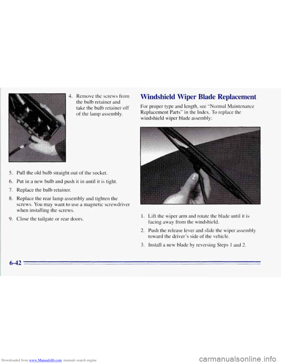 CHEVROLET TAHOE 1996 1.G Owners Manual Downloaded from www.Manualslib.com manuals search engine 4. Remove the screws from
the bulb retainer and
take the bulb retainer
off
of the lamp assembly.
5. Pull the old bulb straight out of the CHEVROLET TAHOE 1996 1.G Owners Manual Downloaded from www.Manualslib.com manuals search engine 4. Remove the screws from
the bulb retainer and
take the bulb retainer
off
of the lamp assembly.
5. Pull the old bulb straight out of the