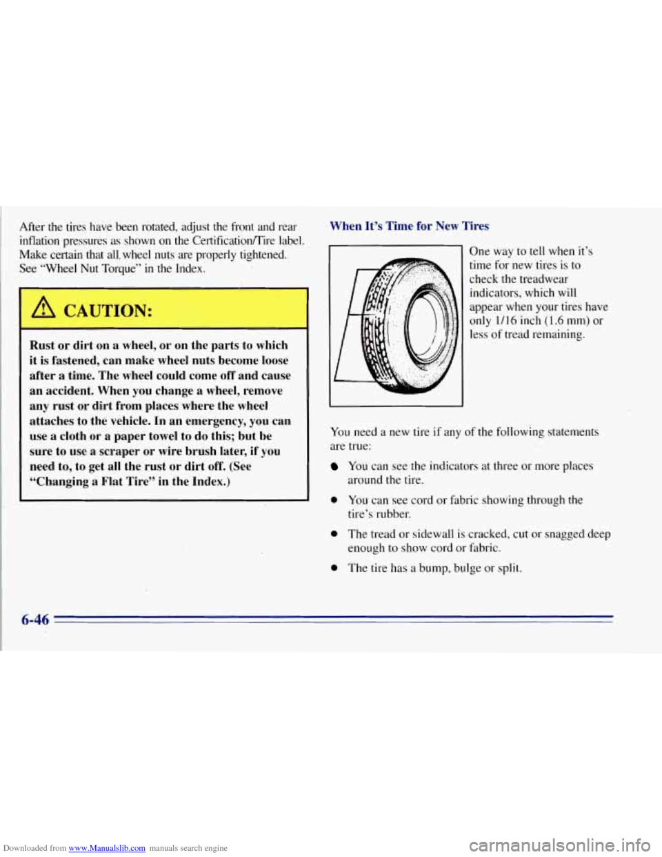 CHEVROLET TAHOE 1996 1.G Owners Manual Downloaded from www.Manualslib.com manuals search engine After the tires have been rotated, adjust the front and rear inflation pressures as shown on the Certificatioflire label.
Make CHEVROLET TAHOE 1996 1.G Owners Manual Downloaded from www.Manualslib.com manuals search engine After the tires have been rotated, adjust the front and rear inflation pressures as shown on the Certificatioflire label.
Make