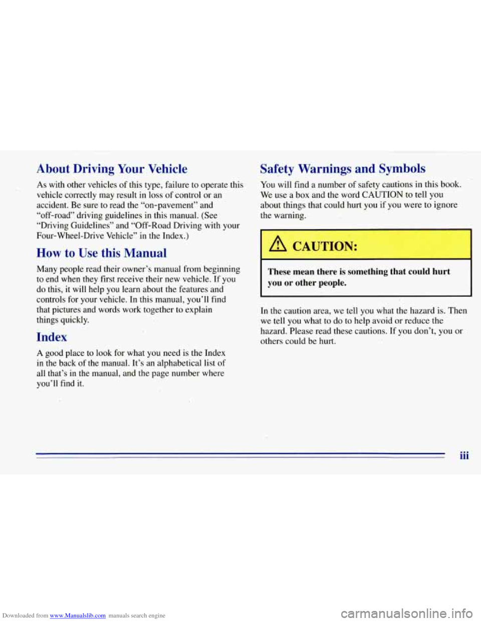 CHEVROLET TAHOE 1996 1.G Owners Manual Downloaded from www.Manualslib.com manuals search engine About Driving Your Vehicle
As with other vehicles of this type, failure to operate this
vehicle correctly may result
in loss of co CHEVROLET TAHOE 1996 1.G Owners Manual Downloaded from www.Manualslib.com manuals search engine About Driving Your Vehicle
As with other vehicles of this type, failure to operate this
vehicle correctly may result
in loss of co