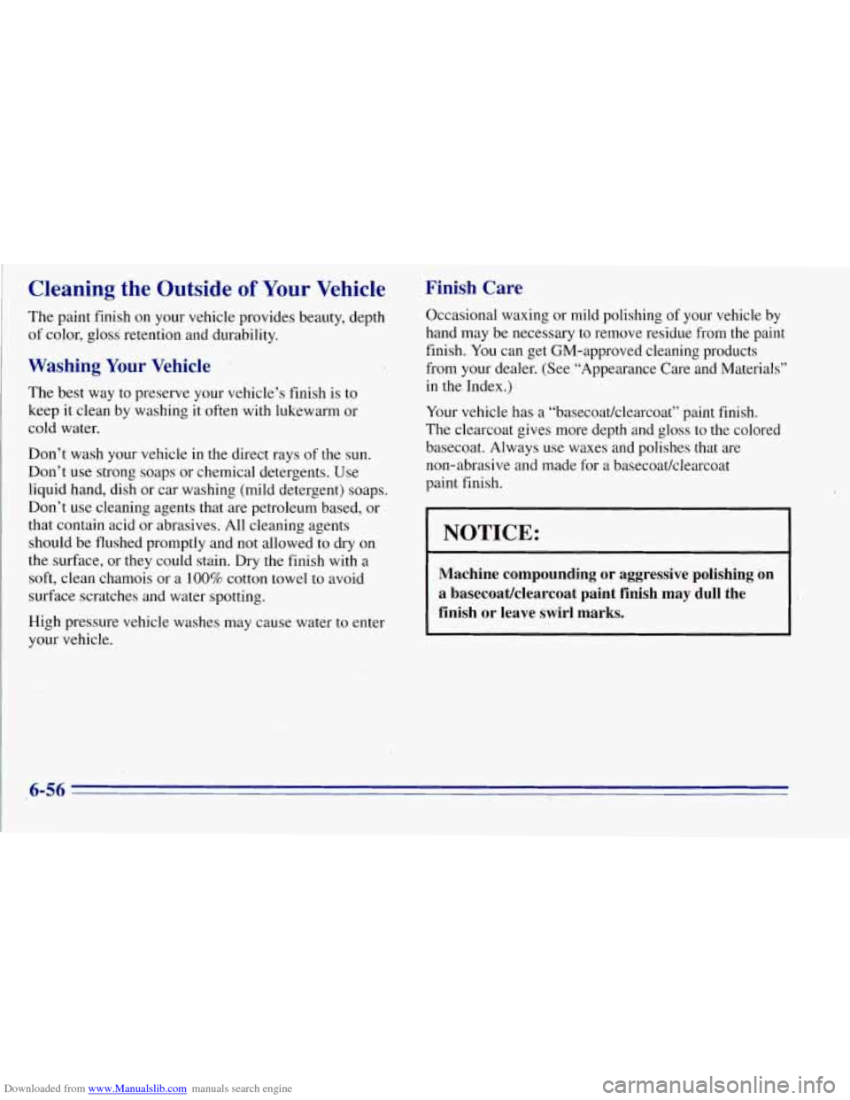 CHEVROLET TAHOE 1996 1.G Owners Manual Downloaded from www.Manualslib.com manuals search engine Cleaning the Outside of Your Vehicle
The paint finish on y.our vehicle provides beauty, depth
of color, gloss retention and durability. CHEVROLET TAHOE 1996 1.G Owners Manual Downloaded from www.Manualslib.com manuals search engine Cleaning the Outside of Your Vehicle
The paint finish on y.our vehicle provides beauty, depth
of color, gloss retention and durability.