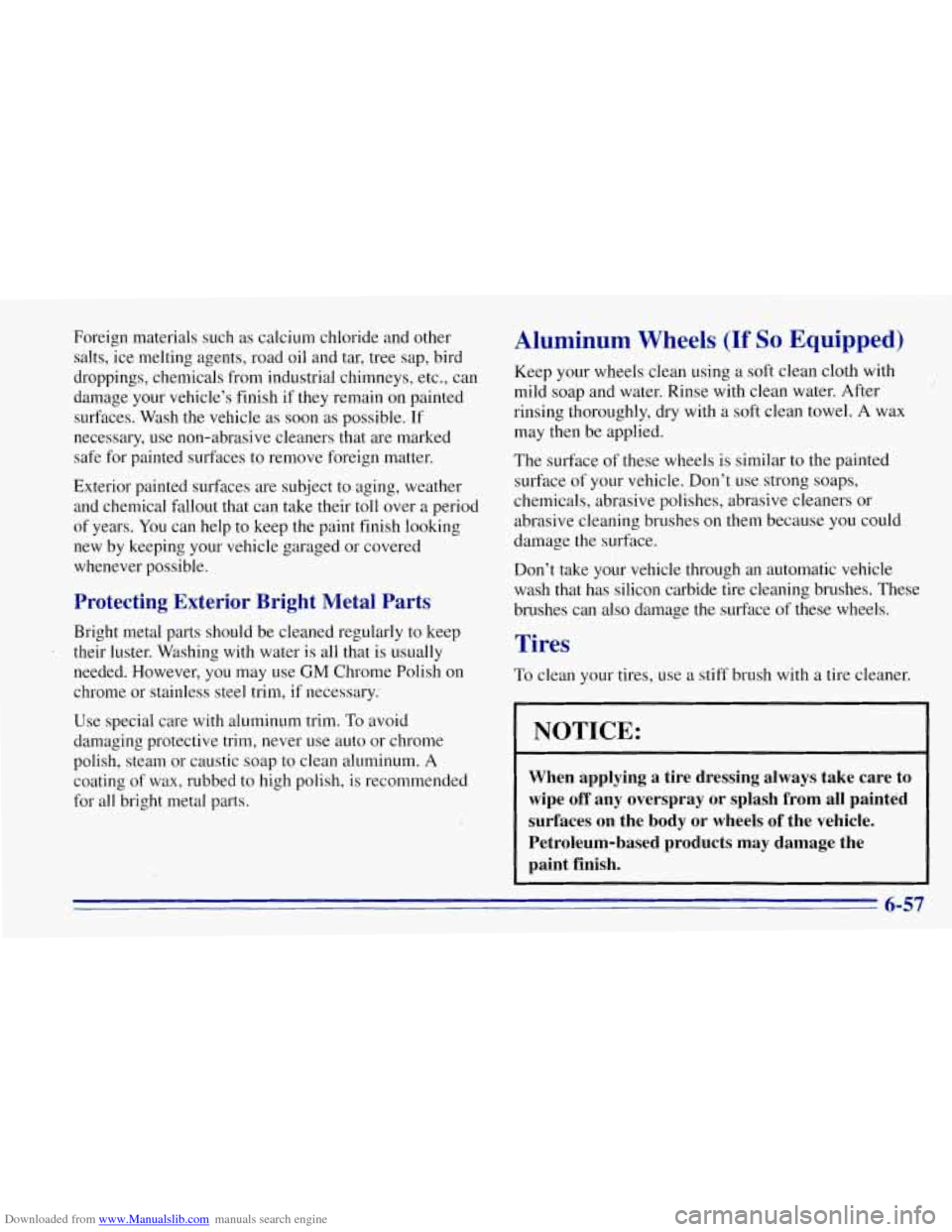 CHEVROLET TAHOE 1996 1.G Owners Manual Downloaded from www.Manualslib.com manuals search engine Foreign materials such as calcium chloride and other
salts, ice melting agents, road oil and tar, tree sap, bird
droppings, chemicals CHEVROLET TAHOE 1996 1.G Owners Manual Downloaded from www.Manualslib.com manuals search engine Foreign materials such as calcium chloride and other
salts, ice melting agents, road oil and tar, tree sap, bird
droppings, chemicals