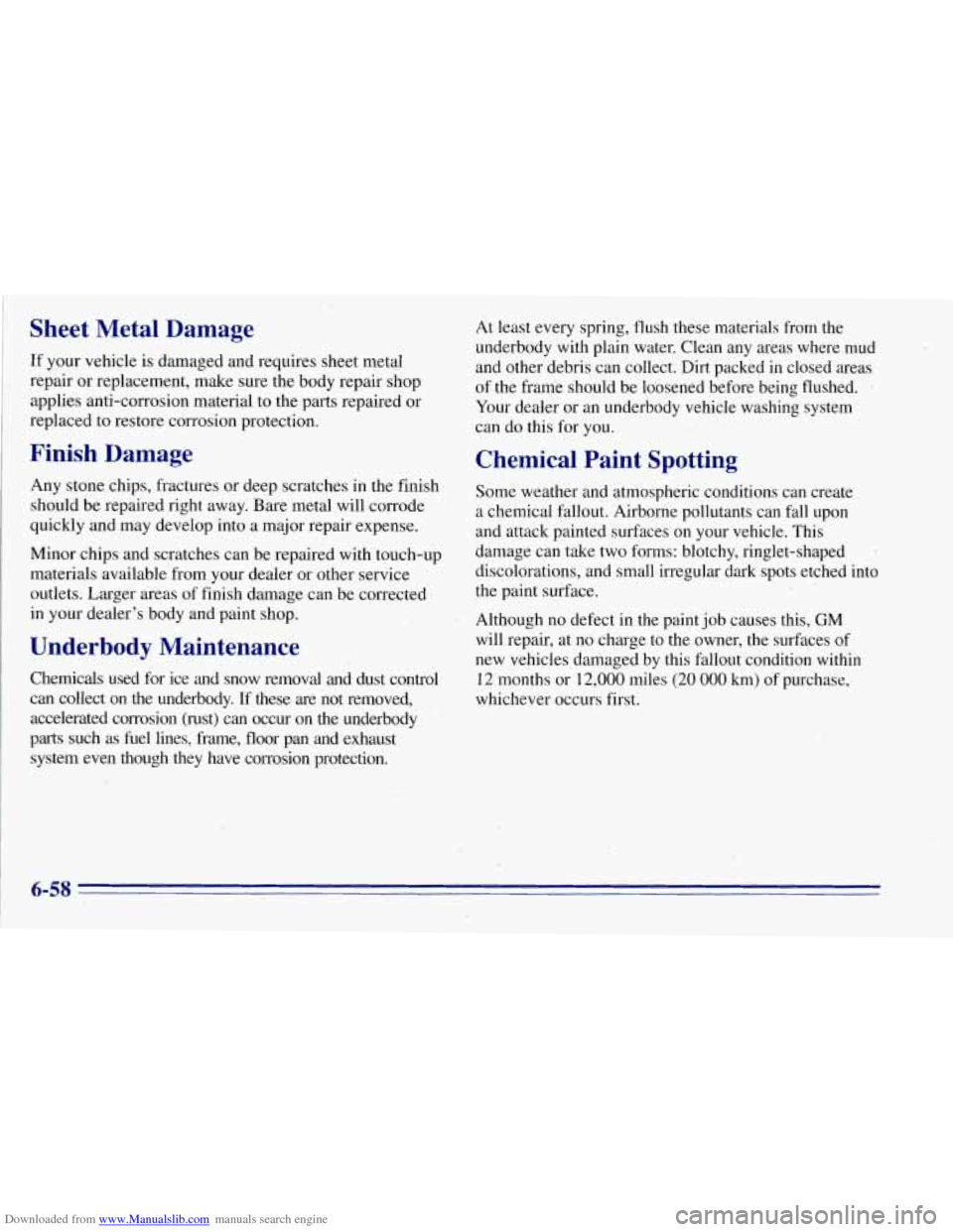 CHEVROLET TAHOE 1996 1.G Owners Manual Downloaded from www.Manualslib.com manuals search engine Sheet Metal Damage
If your vehicle is damaged and requires sheet metal
repair or replacement, make sure the body repair shop
app CHEVROLET TAHOE 1996 1.G Owners Manual Downloaded from www.Manualslib.com manuals search engine Sheet Metal Damage
If your vehicle is damaged and requires sheet metal
repair or replacement, make sure the body repair shop
app