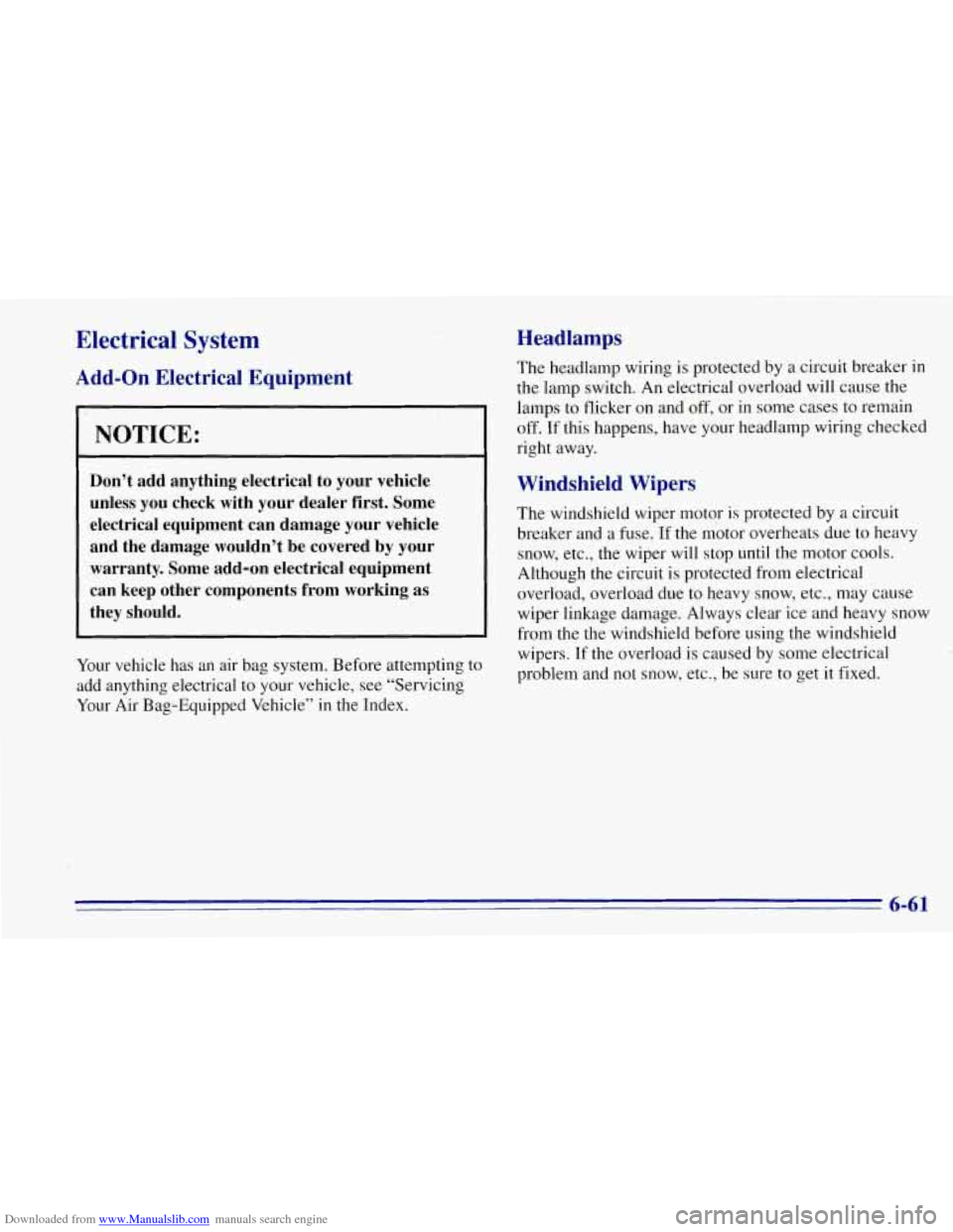 CHEVROLET TAHOE 1996 1.G Owners Manual Downloaded from www.Manualslib.com manuals search engine Electrical System
Add-on Electrical Equipment
NOTICE:
Don’t add anyth’ing electrical to your vehicle
unless you check with you CHEVROLET TAHOE 1996 1.G Owners Manual Downloaded from www.Manualslib.com manuals search engine Electrical System
Add-on Electrical Equipment
NOTICE:
Don’t add anyth’ing electrical to your vehicle
unless you check with you