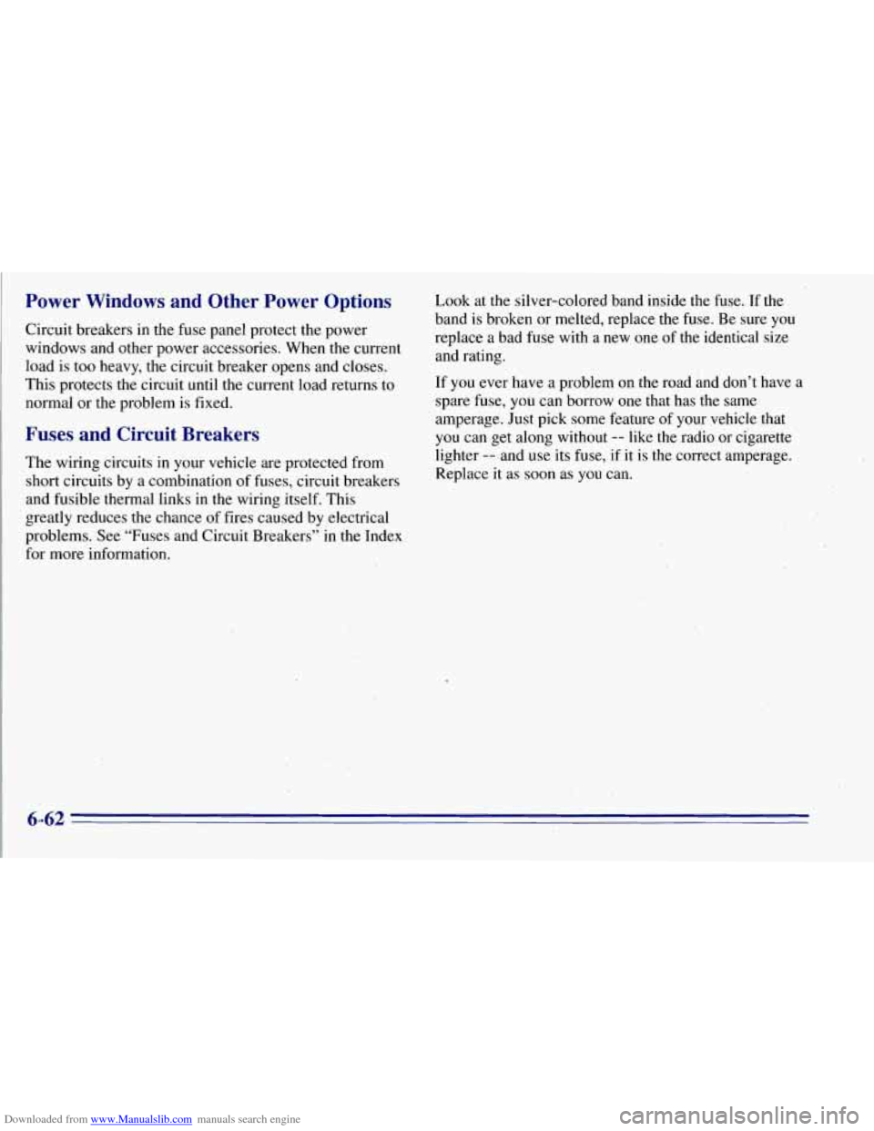 CHEVROLET TAHOE 1996 1.G Owners Manual Downloaded from www.Manualslib.com manuals search engine Power Windows and Other Power Options
Circuit breakers in the fuse panel protect the power
windows ahd other power accessories. Whe CHEVROLET TAHOE 1996 1.G Owners Manual Downloaded from www.Manualslib.com manuals search engine Power Windows and Other Power Options
Circuit breakers in the fuse panel protect the power
windows ahd other power accessories. Whe