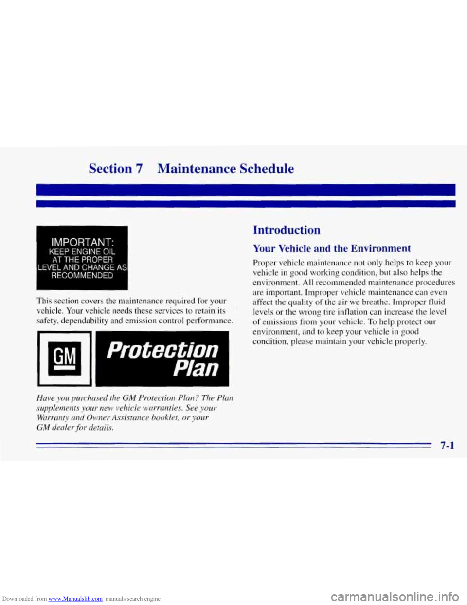CHEVROLET TAHOE 1996 1.G Owners Manual Downloaded from www.Manualslib.com manuals search engine Section 7 Maintenance Schedule
IMPORTANT-
KEEP ENGINE OIL
AT THE PROPER
LEVEL
AND CHANGE AS
RECOMMENDED
This section covers the mainte CHEVROLET TAHOE 1996 1.G Owners Manual Downloaded from www.Manualslib.com manuals search engine Section 7 Maintenance Schedule
IMPORTANT-
KEEP ENGINE OIL
AT THE PROPER
LEVEL
AND CHANGE AS
RECOMMENDED
This section covers the mainte