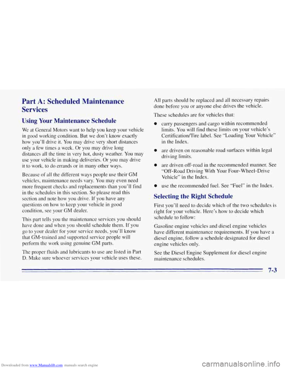 CHEVROLET TAHOE 1996 1.G Owners Manual Downloaded from www.Manualslib.com manuals search engine Part A:’ Scheduled-Maintenance
Services
Using Your Maintenance Schedule
We at General Motors want to help you keep your vehicle CHEVROLET TAHOE 1996 1.G Owners Manual Downloaded from www.Manualslib.com manuals search engine Part A:’ Scheduled-Maintenance
Services
Using Your Maintenance Schedule
We at General Motors want to help you keep your vehicle