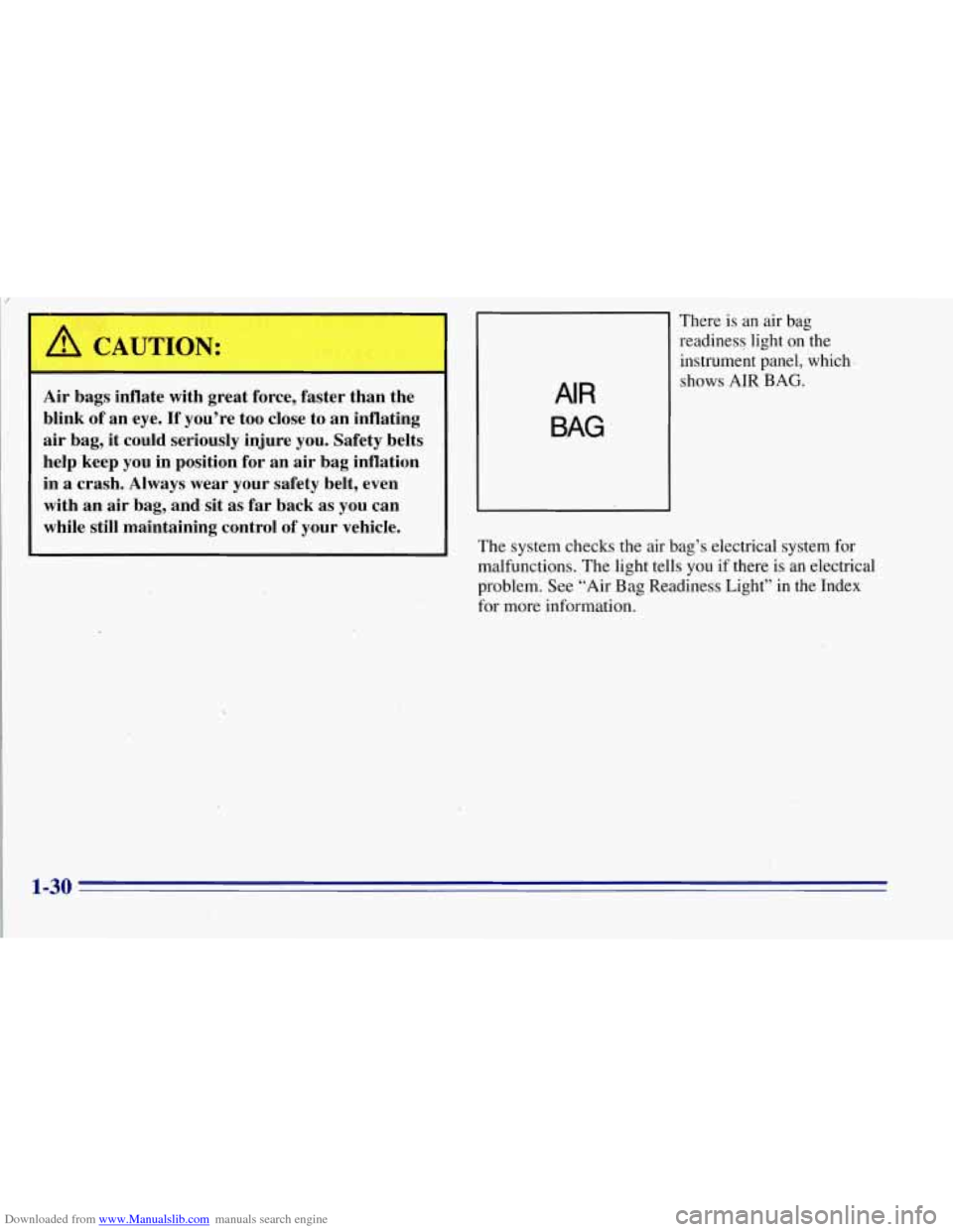 CHEVROLET TAHOE 1996 1.G Owners Manual Downloaded from www.Manualslib.com manuals search engine A CAUTION: 
Air bags inflate  with great  force,  faster  than  the 
blink  of an  eye. 
If you’re  too close  to an  inflating 
air  bag,  i