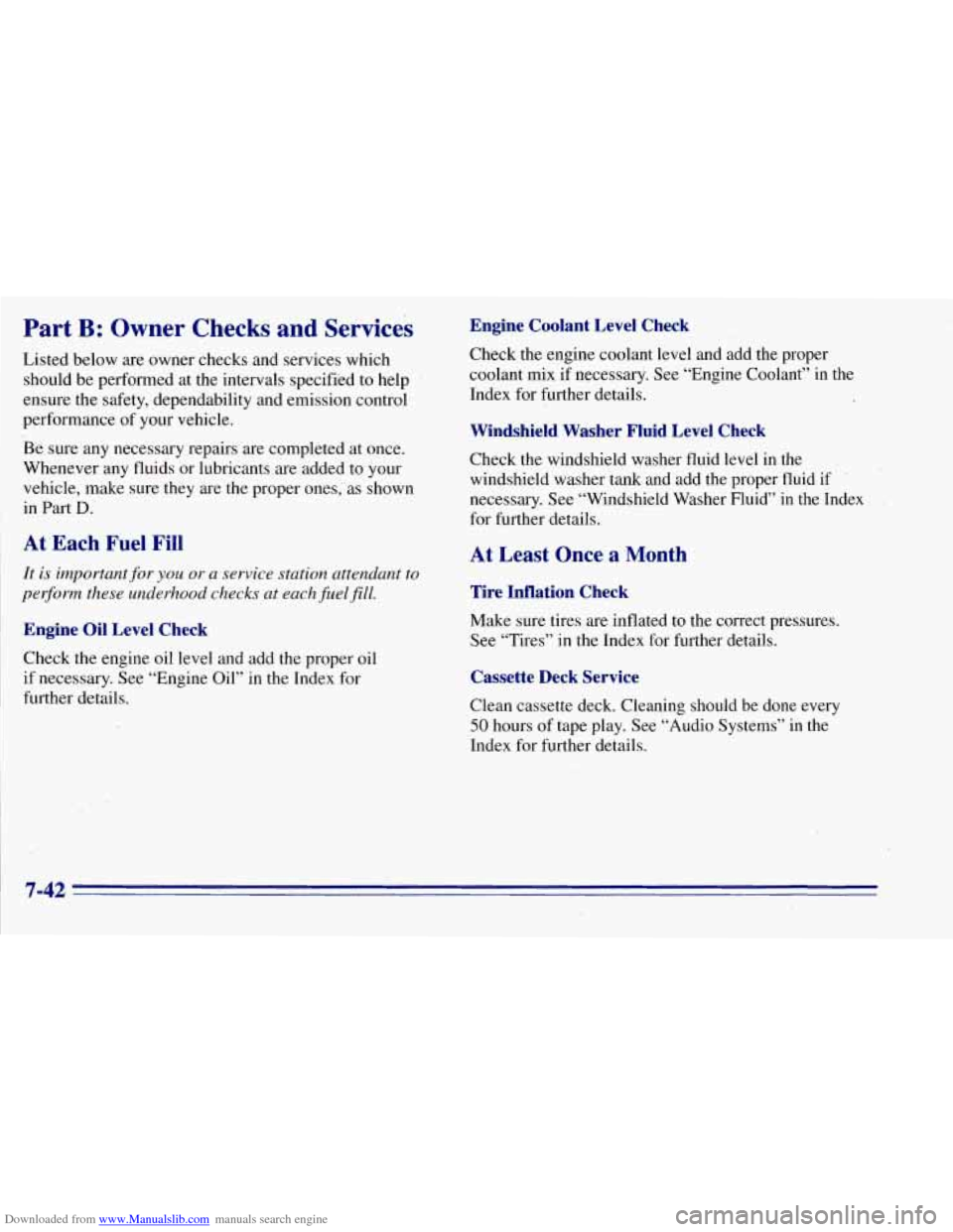 CHEVROLET TAHOE 1996 1.G Owners Manual Downloaded from www.Manualslib.com manuals search engine Part B: Owner Checks and Services
Listed below are owner checks and services which
should be performed at the intervals specified to CHEVROLET TAHOE 1996 1.G Owners Manual Downloaded from www.Manualslib.com manuals search engine Part B: Owner Checks and Services
Listed below are owner checks and services which
should be performed at the intervals specified to