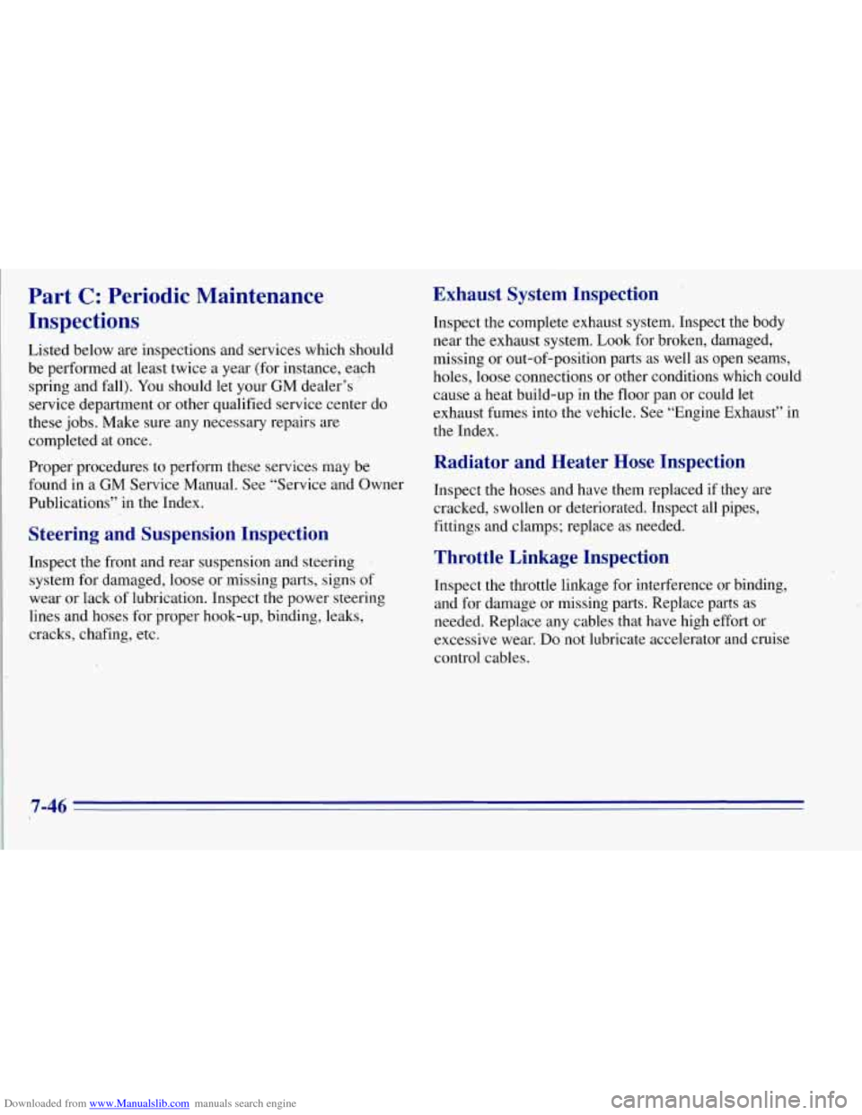 CHEVROLET TAHOE 1996 1.G Owners Manual Downloaded from www.Manualslib.com manuals search engine Part C: Periodic Maintenanc,e
Inspections
Listed below are inspections and services which should
be performed at least twice a year CHEVROLET TAHOE 1996 1.G Owners Manual Downloaded from www.Manualslib.com manuals search engine Part C: Periodic Maintenanc,e
Inspections
Listed below are inspections and services which should
be performed at least twice a year