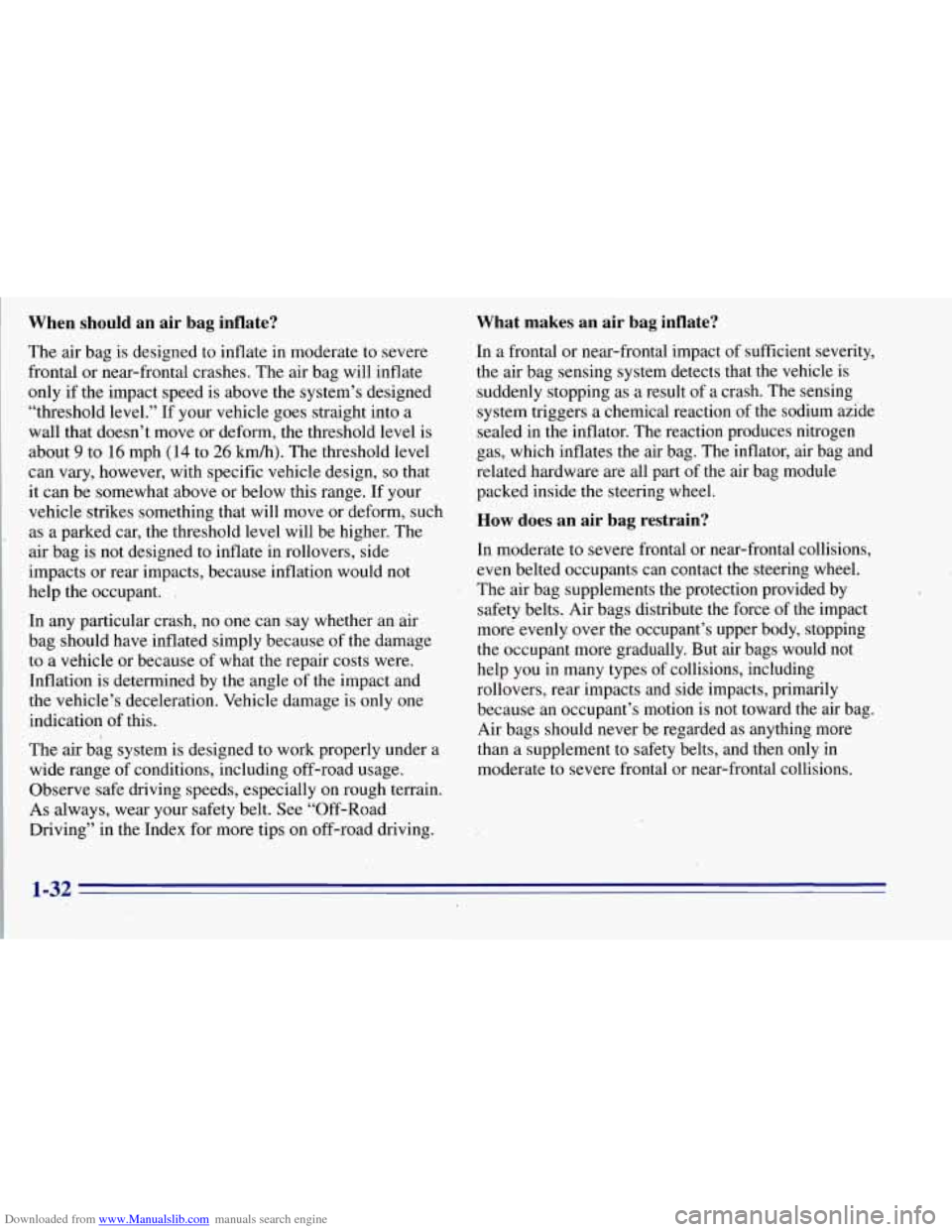 CHEVROLET TAHOE 1996 1.G Owners Guide Downloaded from www.Manualslib.com manuals search engine When  should an air  bag  inflate? 
The  air  bag  is designed  to  inflate  in moderate to  severe 
frontal  or near-frontal  crashes.  The  a