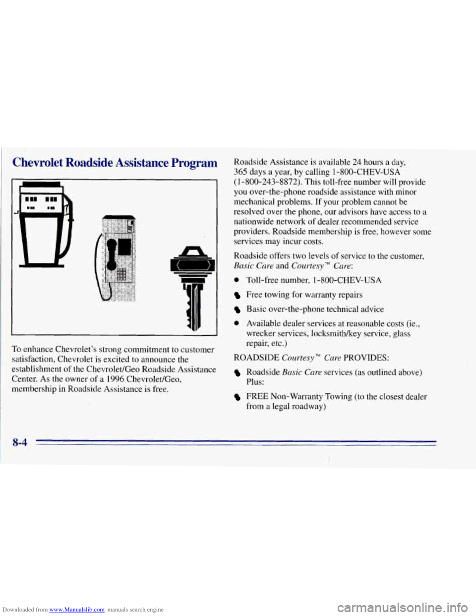 CHEVROLET TAHOE 1996 1.G Owners Manual Downloaded from www.Manualslib.com manuals search engine Chevrolet Roadside Assistance Program
To enhance Chevrolets strong commitment to customer
satisfaction, Chevrolet is excited
to annou CHEVROLET TAHOE 1996 1.G Owners Manual Downloaded from www.Manualslib.com manuals search engine Chevrolet Roadside Assistance Program
To enhance Chevrolets strong commitment to customer
satisfaction, Chevrolet is excited
to annou