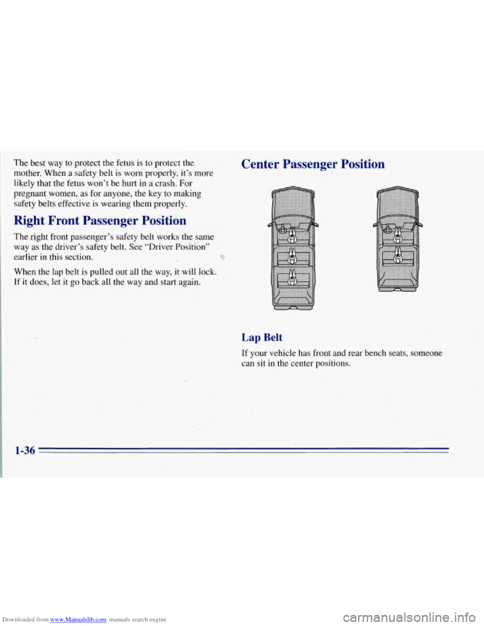 CHEVROLET TAHOE 1996 1.G Service Manual Downloaded from www.Manualslib.com manuals search engine The best way to protect the fetus is to protect the
mother. When a safety belt is
worn properly, it’s more
likely that the fe CHEVROLET TAHOE 1996 1.G Service Manual Downloaded from www.Manualslib.com manuals search engine The best way to protect the fetus is to protect the
mother. When a safety belt is
worn properly, it’s more
likely that the fe