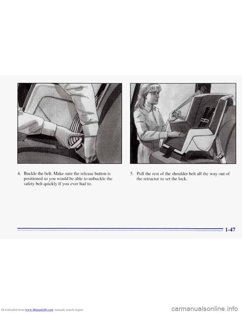 CHEVROLET TAHOE 1996 1.G Workshop Manual Downloaded from www.Manualslib.com manuals search engine 4. Buckle the belt. Make sure the release button is
positioned so you would be able to unbuckle the
safety belt quickly
if you ever h CHEVROLET TAHOE 1996 1.G Workshop Manual Downloaded from www.Manualslib.com manuals search engine 4. Buckle the belt. Make sure the release button is
positioned so you would be able to unbuckle the
safety belt quickly
if you ever h