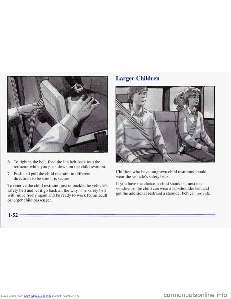 CHEVROLET TAHOE 1996 1.G Workshop Manual Downloaded from www.Manualslib.com manuals search engine 6. To tighten the belt, feed the lap belt back into the
retractor while you push down on the child restraint.
~ 7. Push and pull the child CHEVROLET TAHOE 1996 1.G Workshop Manual Downloaded from www.Manualslib.com manuals search engine 6. To tighten the belt, feed the lap belt back into the
retractor while you push down on the child restraint.
~ 7. Push and pull the child