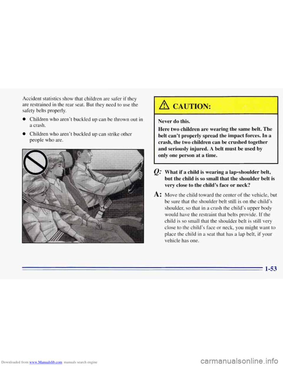 CHEVROLET TAHOE 1996 1.G Workshop Manual Downloaded from www.Manualslib.com manuals search engine Accident statistics show that children are safer if they
are restrained in the rear seat. But they need to use the
safety belts proper CHEVROLET TAHOE 1996 1.G Workshop Manual Downloaded from www.Manualslib.com manuals search engine Accident statistics show that children are safer if they
are restrained in the rear seat. But they need to use the
safety belts proper