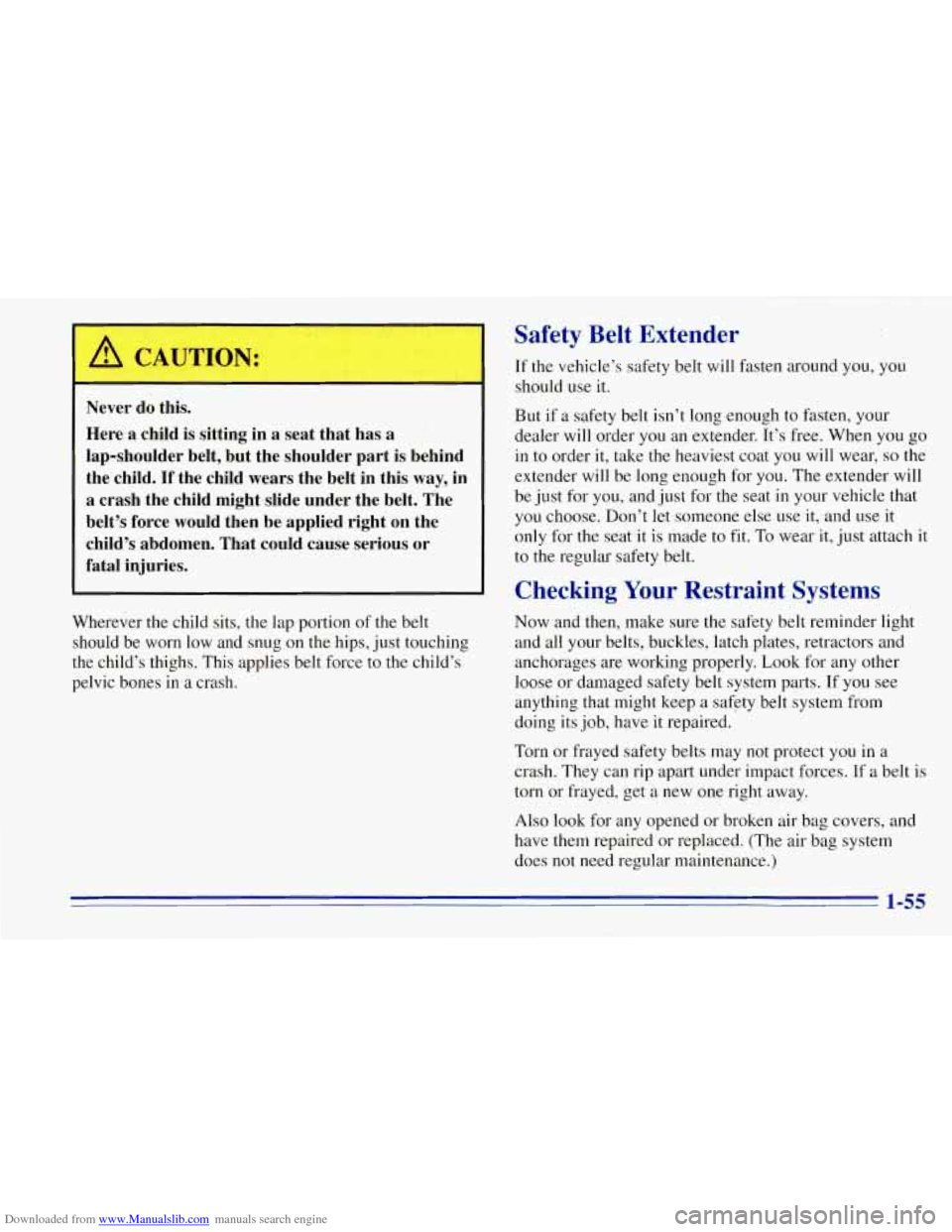 CHEVROLET TAHOE 1996 1.G Owners Manual Downloaded from www.Manualslib.com manuals search engine /i CAUTION: 
Safety  Belt  Extender 
If  the vehicle’s safety belt  will fasten  around  you, you 
should  use it. 
Never  do  this. 
Here  a