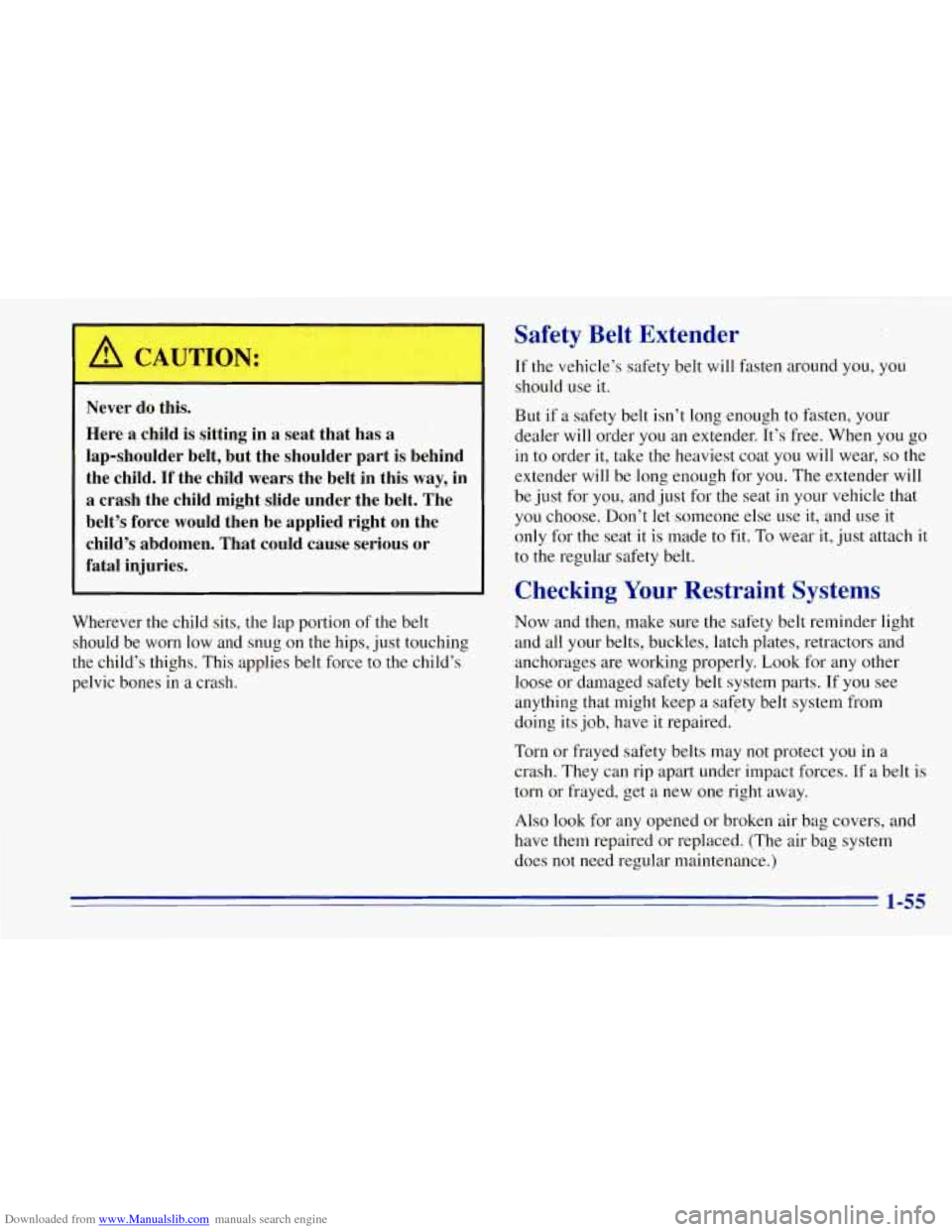 CHEVROLET TAHOE 1996 1.G Owners Manual Downloaded from www.Manualslib.com manuals search engine /i CAUTION:
Safety Belt Extender
If the vehicle’s safety belt will fasten around you, you
should use it.
Never do this.
Here a CHEVROLET TAHOE 1996 1.G Owners Manual Downloaded from www.Manualslib.com manuals search engine /i CAUTION:
Safety Belt Extender
If the vehicle’s safety belt will fasten around you, you
should use it.
Never do this.
Here a