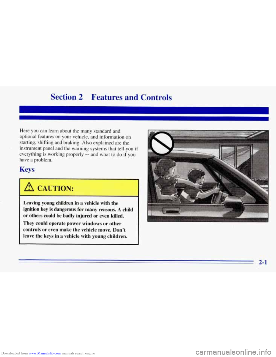 CHEVROLET TAHOE 1996 1.G Repair Manual Downloaded from www.Manualslib.com manuals search engine Section 2 Features and Controls
Here you can learn about the many standard and
optional features on your vehicle, and information on CHEVROLET TAHOE 1996 1.G Repair Manual Downloaded from www.Manualslib.com manuals search engine Section 2 Features and Controls
Here you can learn about the many standard and
optional features on your vehicle, and information on
