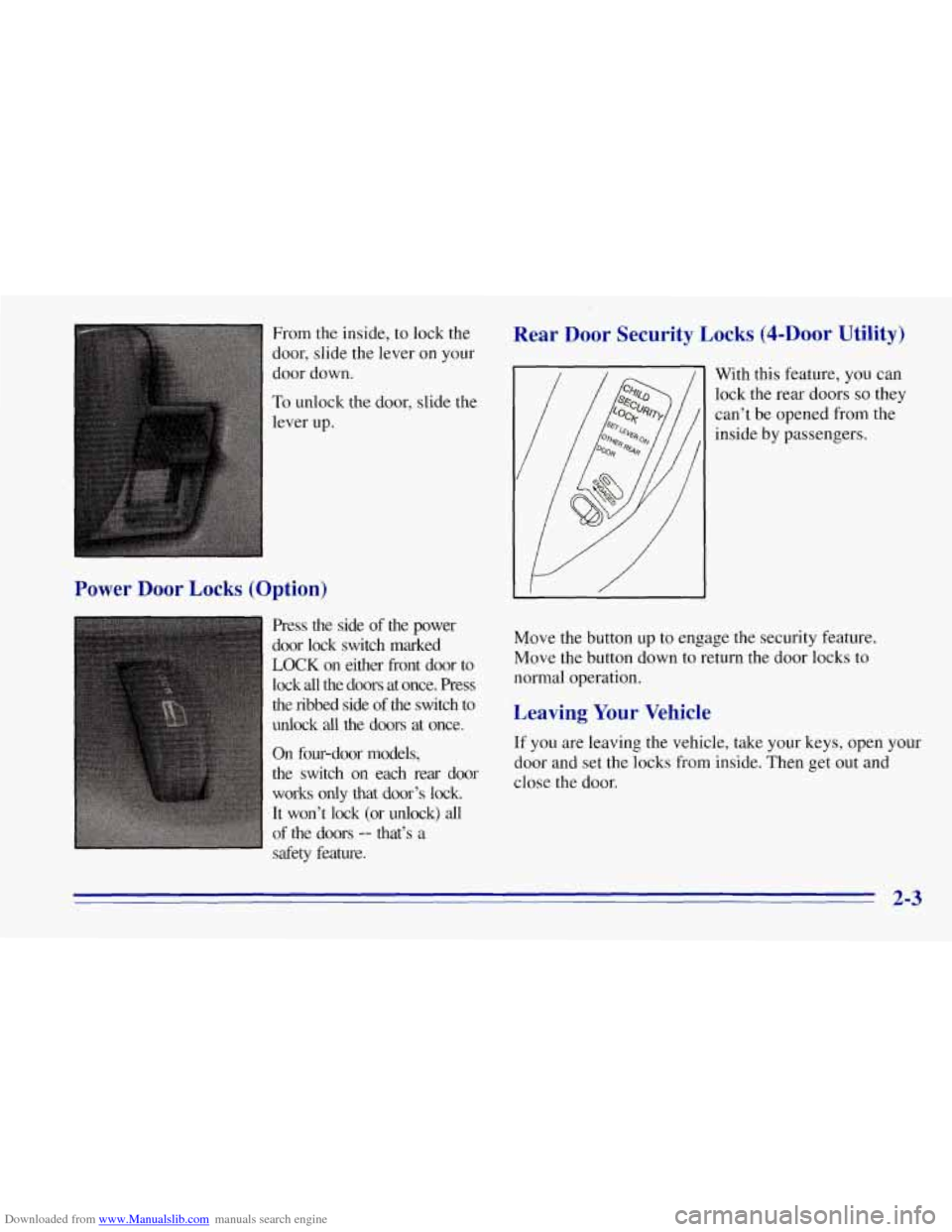 CHEVROLET TAHOE 1996 1.G Repair Manual Downloaded from www.Manualslib.com manuals search engine From the inside, to lock the
door, slide the lever on your
door down.
To unlock the door, slide the
Power Door Locks (Option)
Press CHEVROLET TAHOE 1996 1.G Repair Manual Downloaded from www.Manualslib.com manuals search engine From the inside, to lock the
door, slide the lever on your
door down.
To unlock the door, slide the
Power Door Locks (Option)
Press