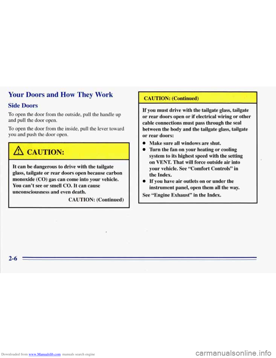 CHEVROLET TAHOE 1996 1.G Owners Manual Downloaded from www.Manualslib.com manuals search engine Your Doors and How They Work 
Side Doors 
To open the door  from  the outside,  pull the handle up 
and  pull  the door  open. 
To open  the do