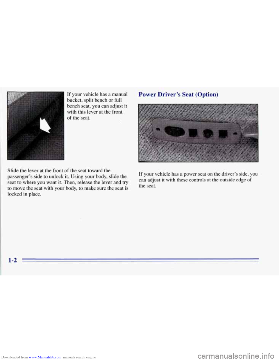 CHEVROLET TAHOE 1996 1.G Owners Manual Downloaded from www.Manualslib.com manuals search engine If your vehicle has a manual
1 bucket, split bench or full
~ bench seat, you can adjust it
with this lever at the front
of the s CHEVROLET TAHOE 1996 1.G Owners Manual Downloaded from www.Manualslib.com manuals search engine If your vehicle has a manual
1 bucket, split bench or full
~ bench seat, you can adjust it
with this lever at the front
of the s