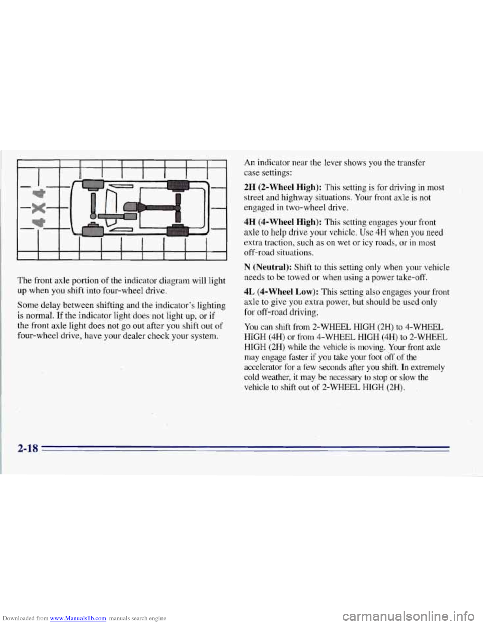 CHEVROLET TAHOE 1996 1.G Owners Manual Downloaded from www.Manualslib.com manuals search engine The  front axle portion  of the  indicator  diagram  will light 
up  when you  shift  into four-wheel  drive. 
Some  delay between shifting  an