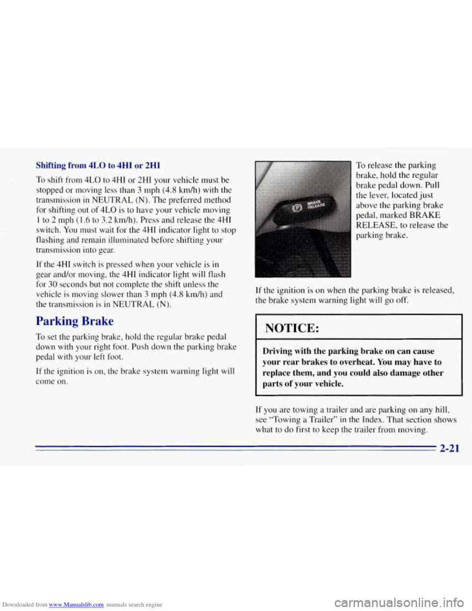 CHEVROLET TAHOE 1996 1.G Manual Online Downloaded from www.Manualslib.com manuals search engine Shifting from 4LO to 4HI or 2HI
To shift from 4LO to 4HI or 2HI your vehicle must be
stopped or moving less than
3 mph (4.8 kdh) wit CHEVROLET TAHOE 1996 1.G Manual Online Downloaded from www.Manualslib.com manuals search engine Shifting from 4LO to 4HI or 2HI
To shift from 4LO to 4HI or 2HI your vehicle must be
stopped or moving less than
3 mph (4.8 kdh) wit