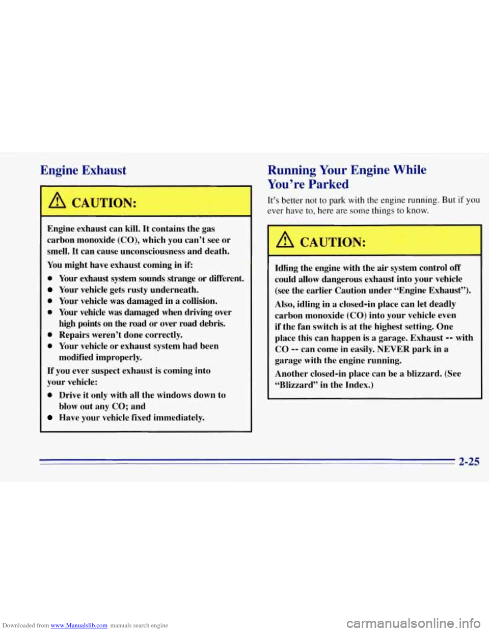 CHEVROLET TAHOE 1996 1.G Owners Manual Downloaded from www.Manualslib.com manuals search engine Engine Exhaust 
A CAUTION: 
Engine  exhaust can  kill. It contains  the  gas 
carbon  monoxide 
(CO), which  you  can’t  see  or 
smell.  It 